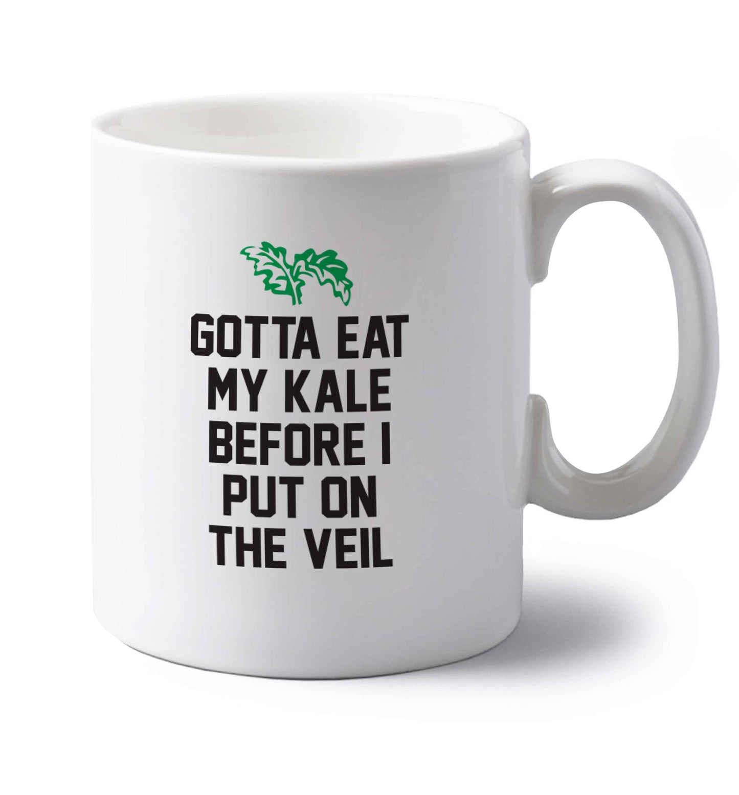 Gotta eat my kale before I put on the veil left handed white ceramic mug 