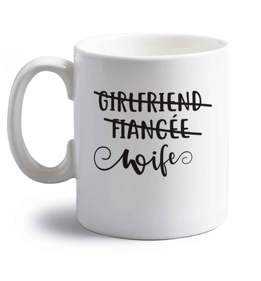 Girlfriend, fiancee, wife right handed white ceramic mug 