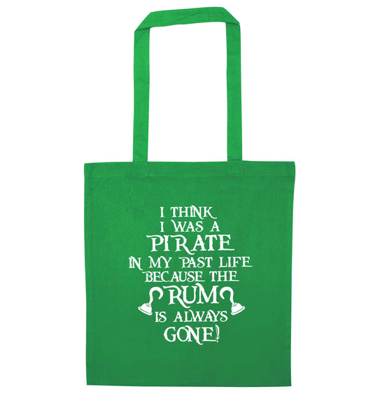 I think I was a pirate in my past life the rum is always gone green tote bag