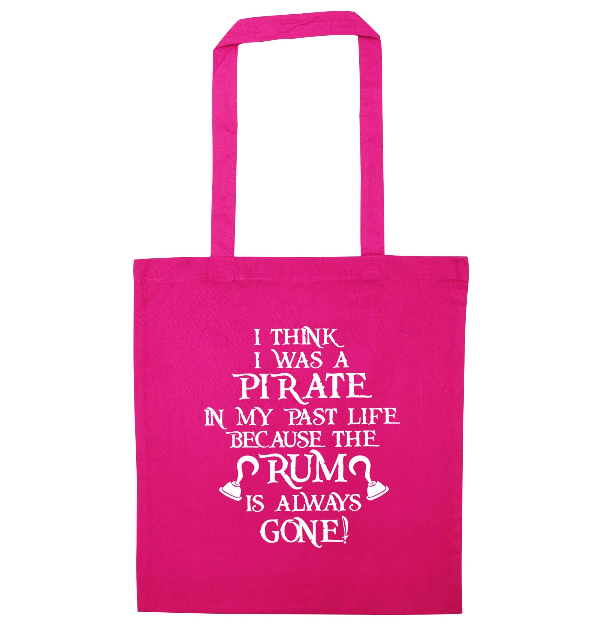 I think I was a pirate in my past life the rum is always gone pink tote bag