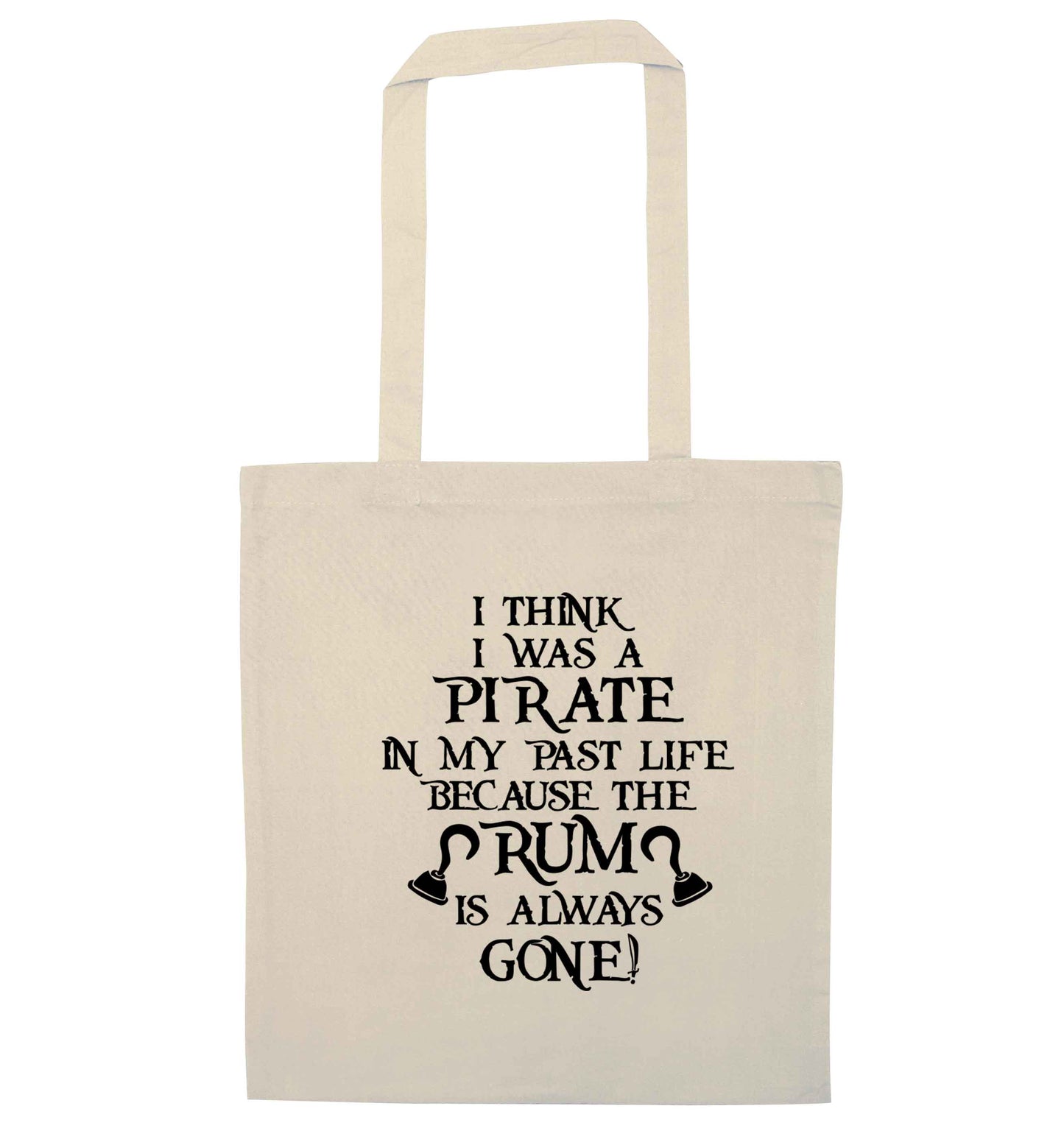 I think I was a pirate in my past life the rum is always gone natural tote bag