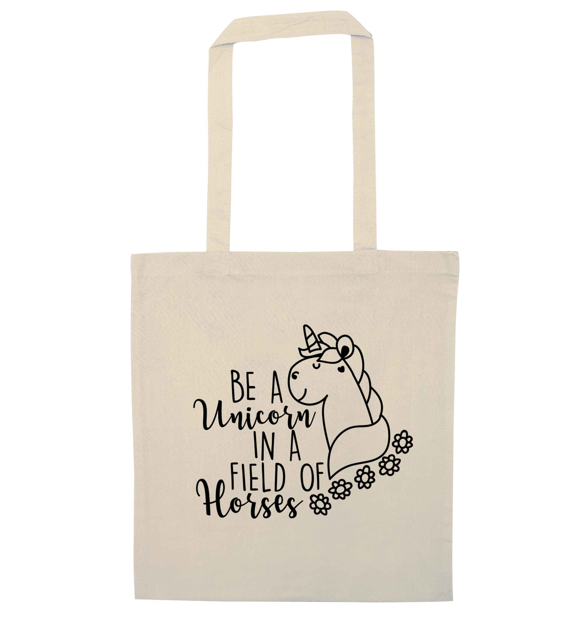 Be a unicorn in a field of horses natural tote bag