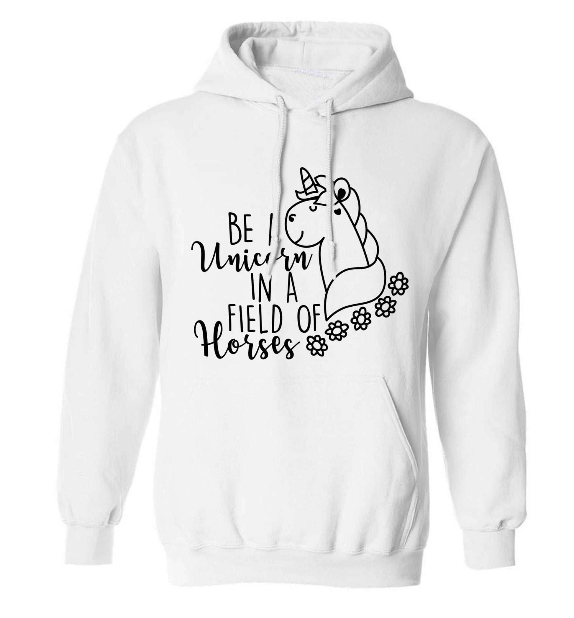 Be a unicorn in a field of horses adults unisex white hoodie 2XL