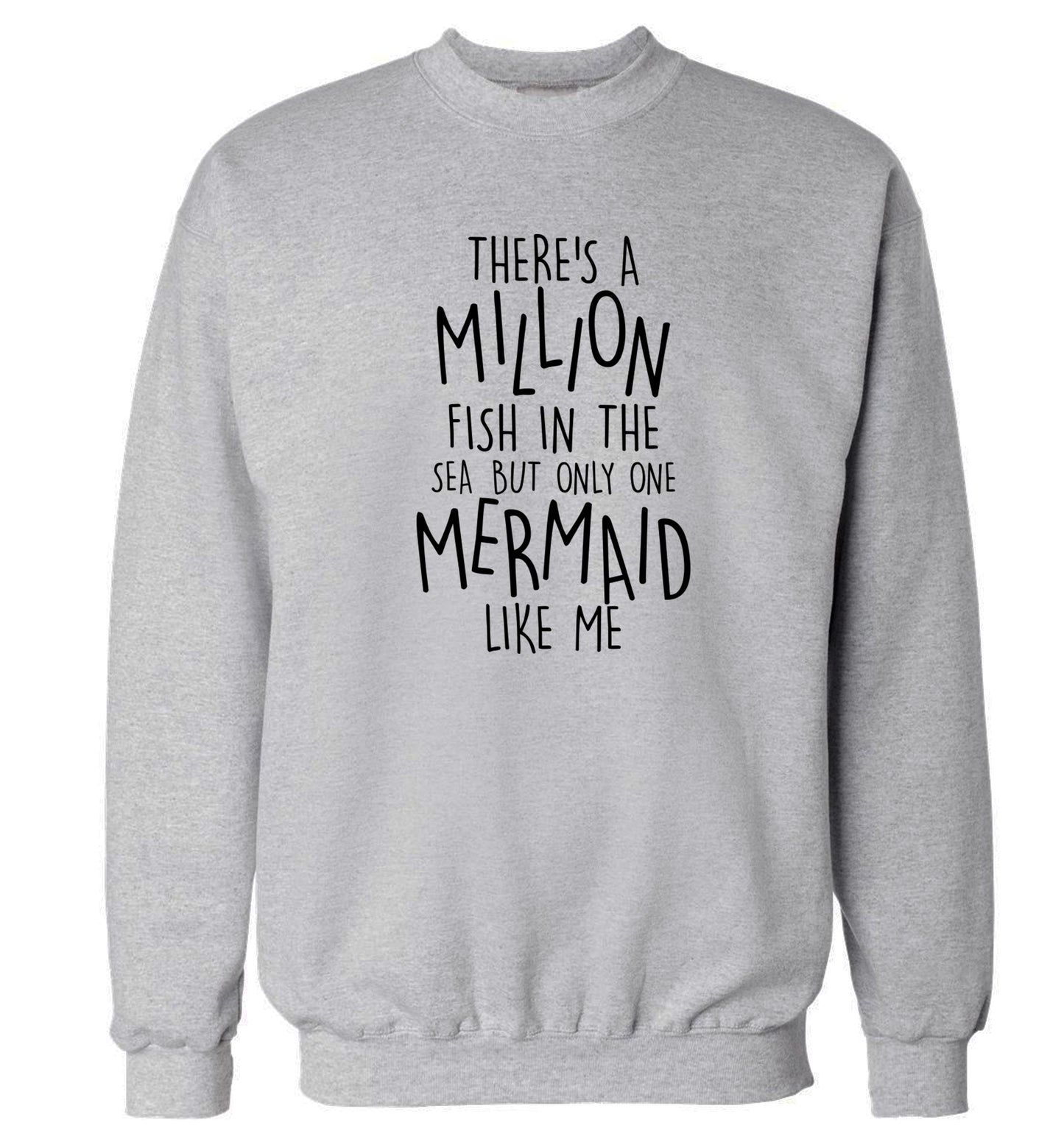 There's a million fish in the sea but only one mermaid like me Adult's unisex grey Sweater 2XL