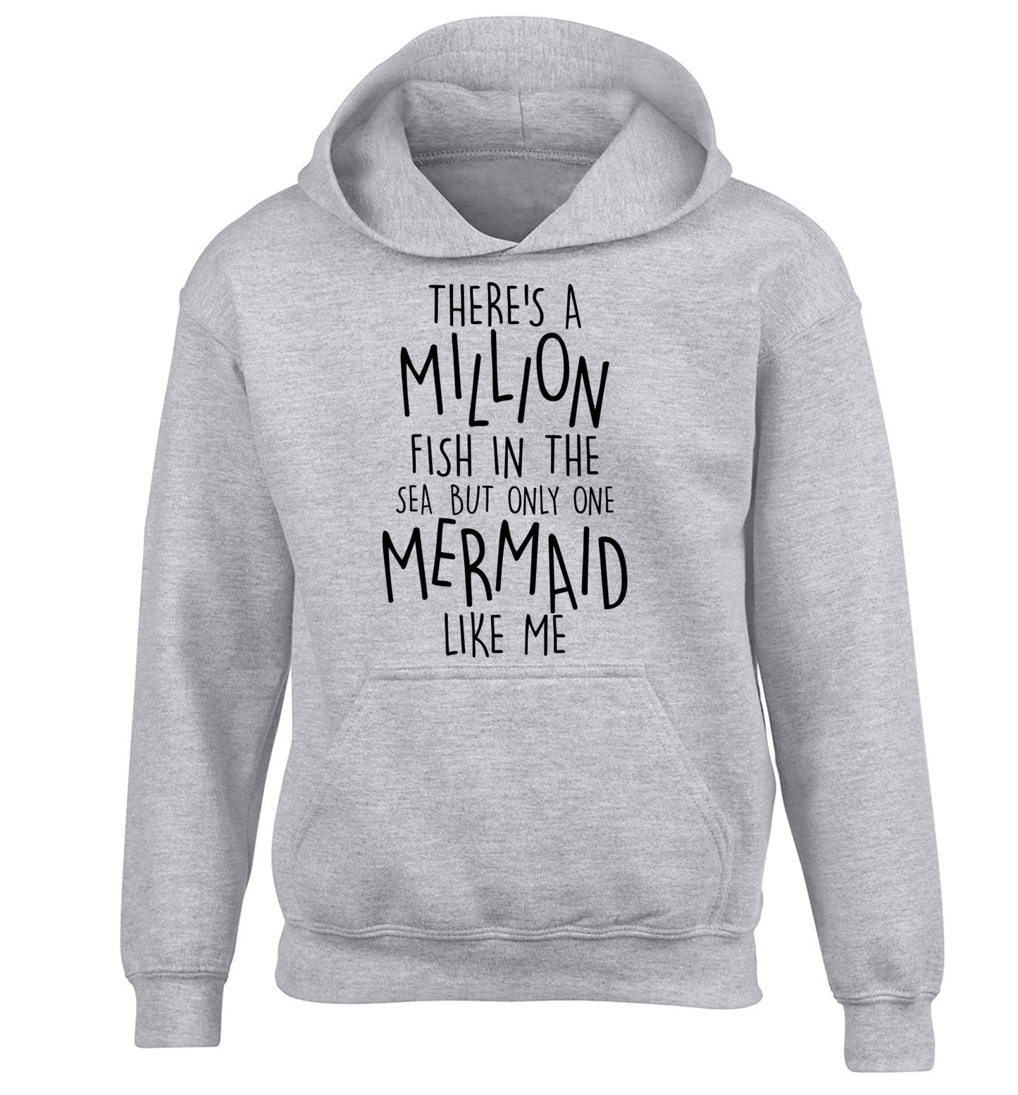 There's a million fish in the sea but only one mermaid like me children's grey hoodie 12-13 Years