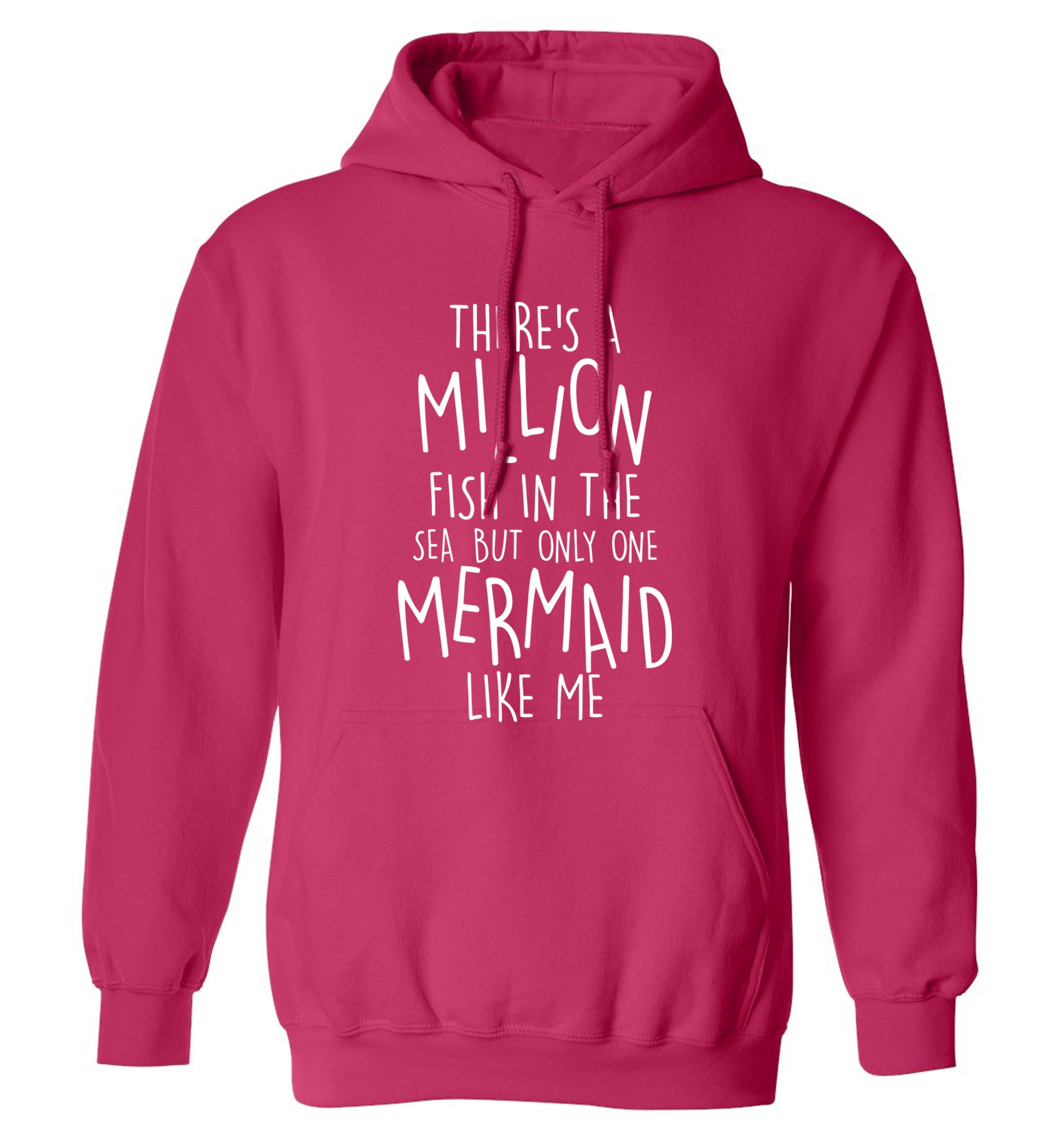 There's a million fish in the sea but only one mermaid like me adults unisex pink hoodie 2XL