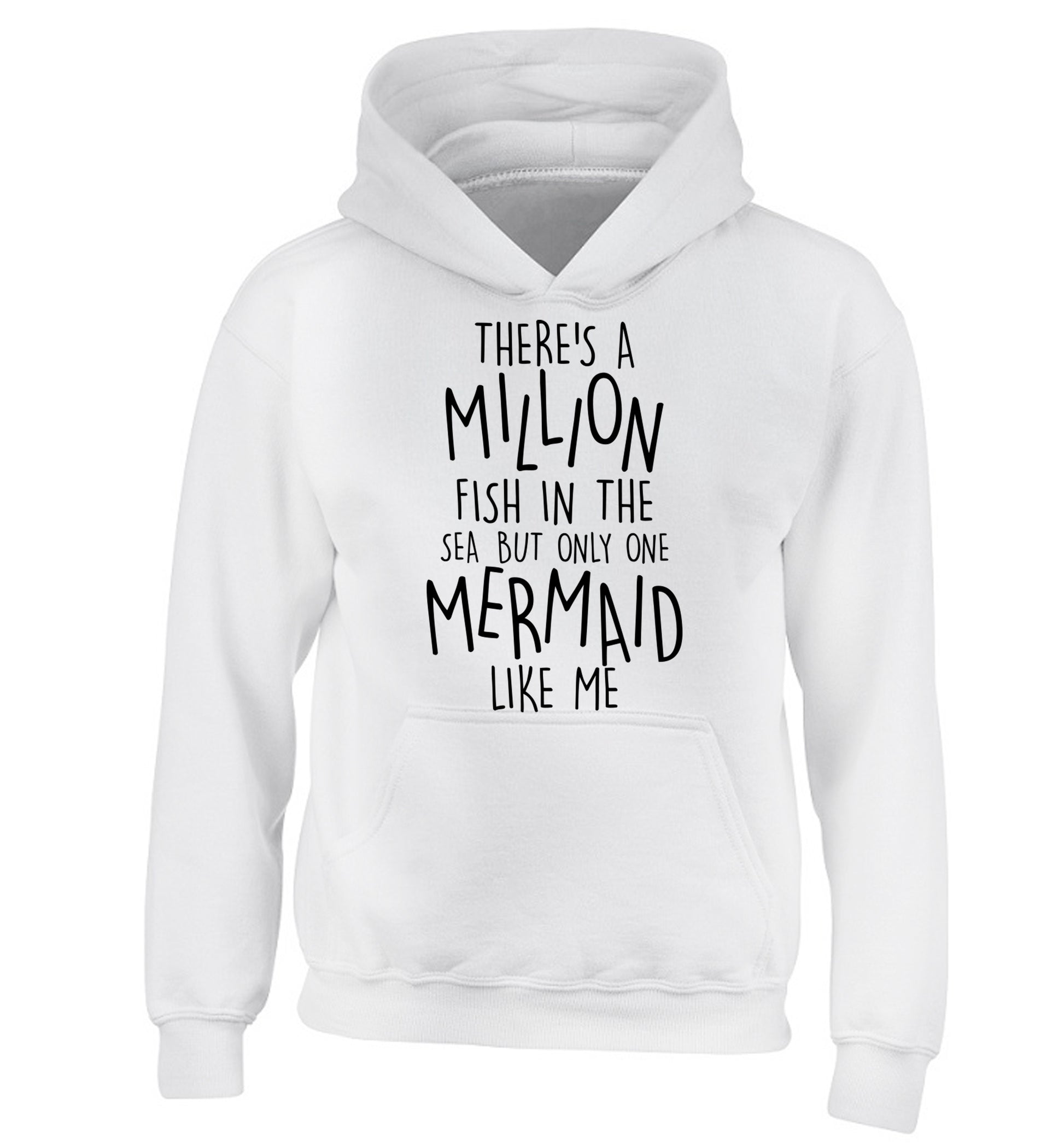 There's a million fish in the sea but only one mermaid like me children's white hoodie 12-13 Years