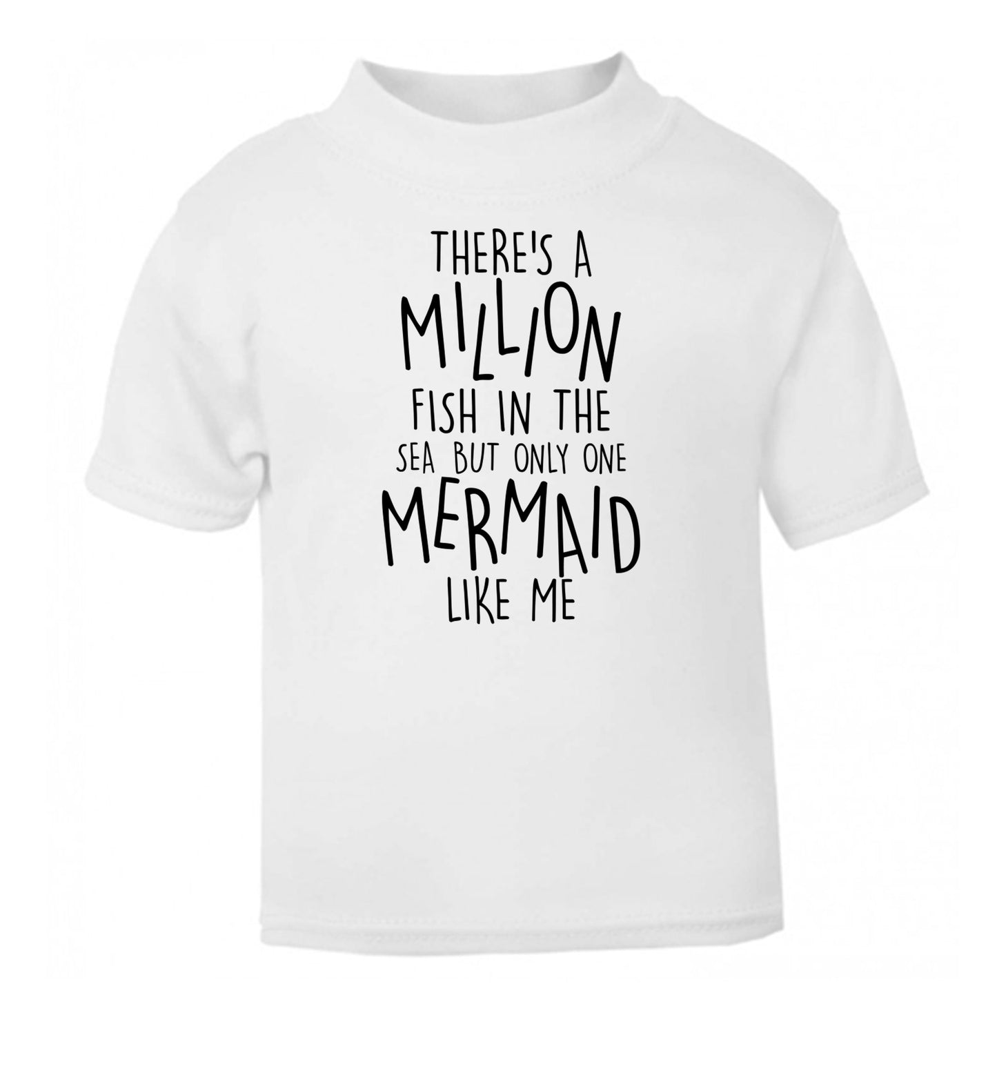 There's a million fish in the sea but only one mermaid like me white Baby Toddler Tshirt 2 Years
