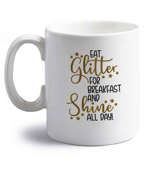 Eat glitter for breakfast and shine all day right handed white ceramic mug 
