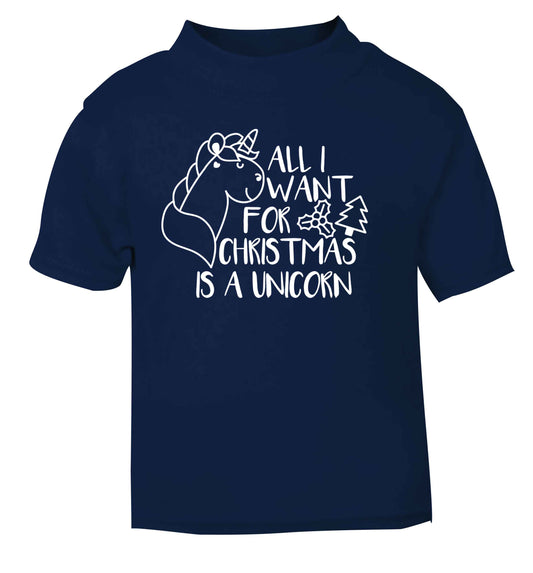 All I want for Christmas is a unicorn navy Baby Toddler Tshirt 2 Years