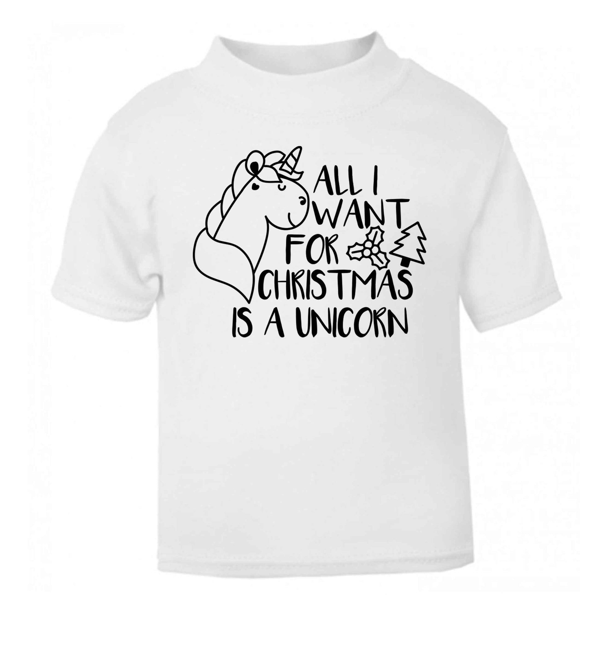 All I want for Christmas is a unicorn white Baby Toddler Tshirt 2 Years