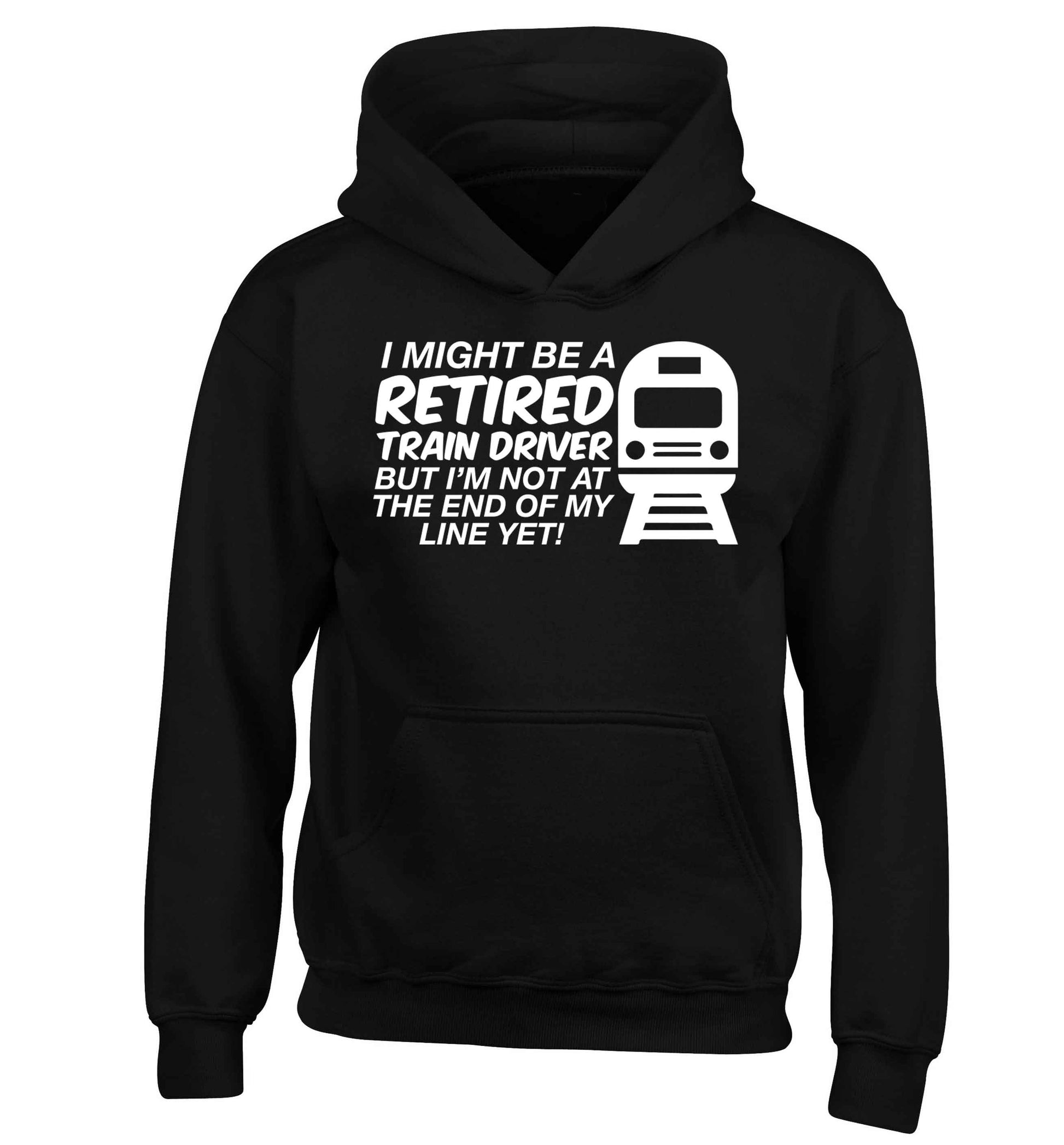 Retired train driver but I'm not at the end of my line yet children's black hoodie 12-13 Years