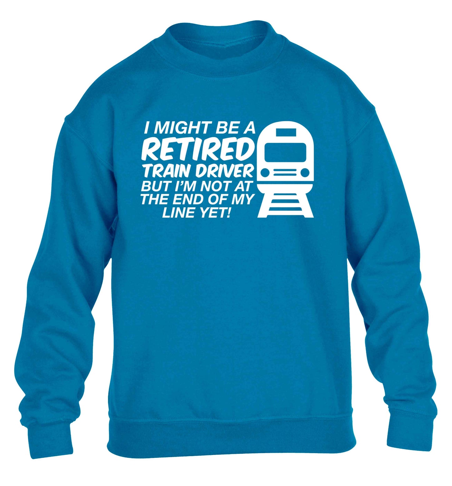 Retired train driver but I'm not at the end of my line yet children's blue sweater 12-13 Years