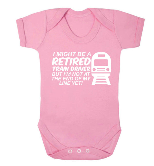 Retired train driver but I'm not at the end of my line yet Baby Vest pale pink 18-24 months