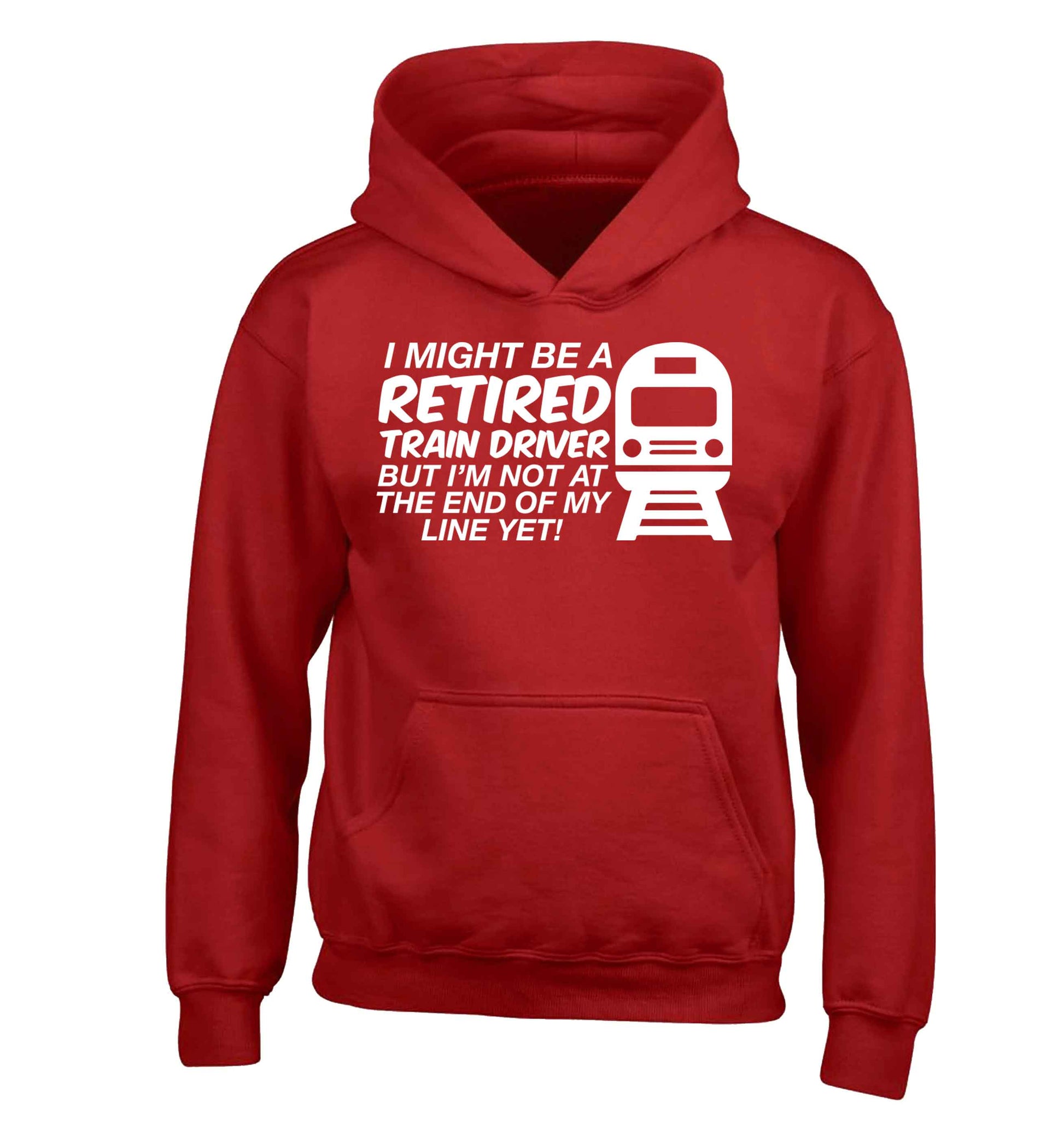 Retired train driver but I'm not at the end of my line yet children's red hoodie 12-13 Years