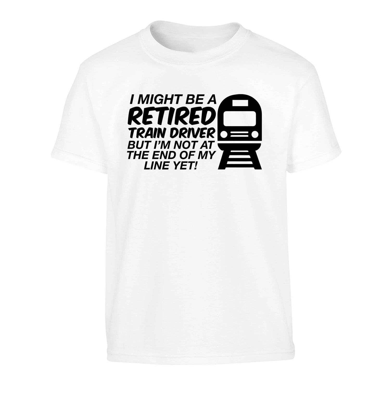 Retired train driver but I'm not at the end of my line yet Children's white Tshirt 12-13 Years