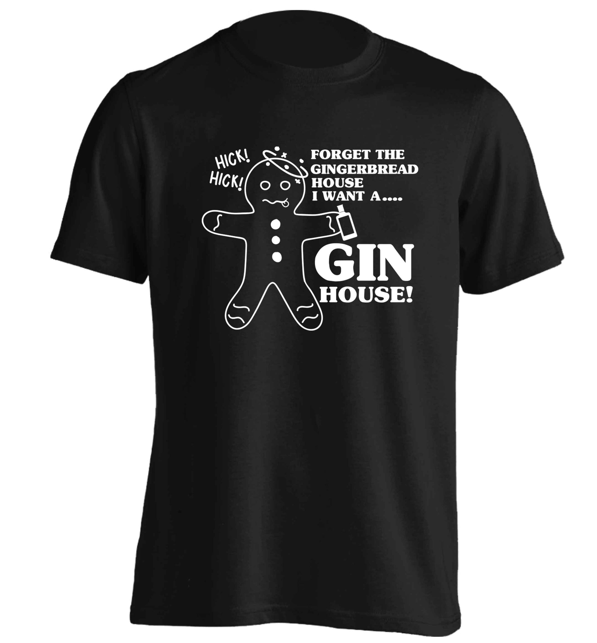 Forget the gingerbread house I want a gin house adults unisex black Tshirt 2XL