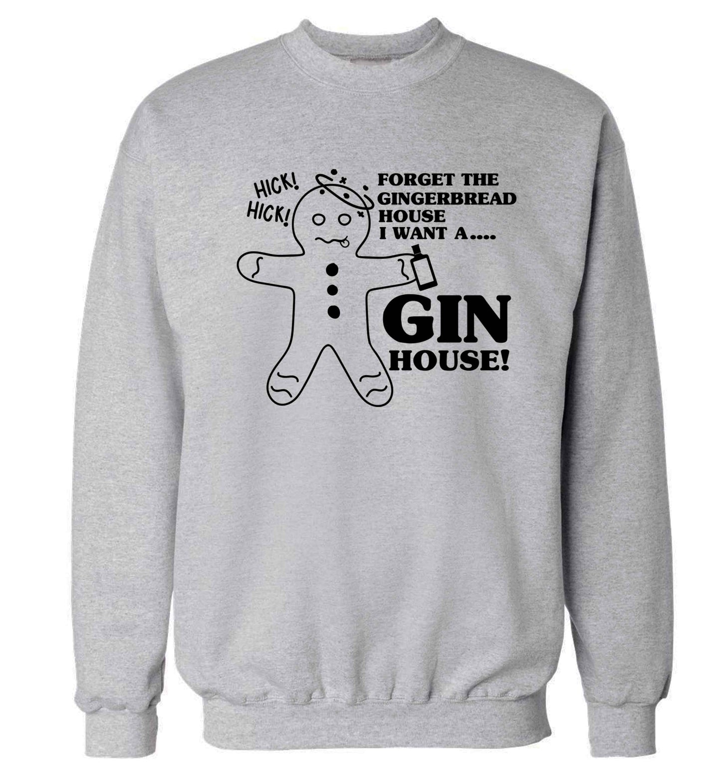 Forget the gingerbread house I want a gin house Adult's unisex grey Sweater 2XL