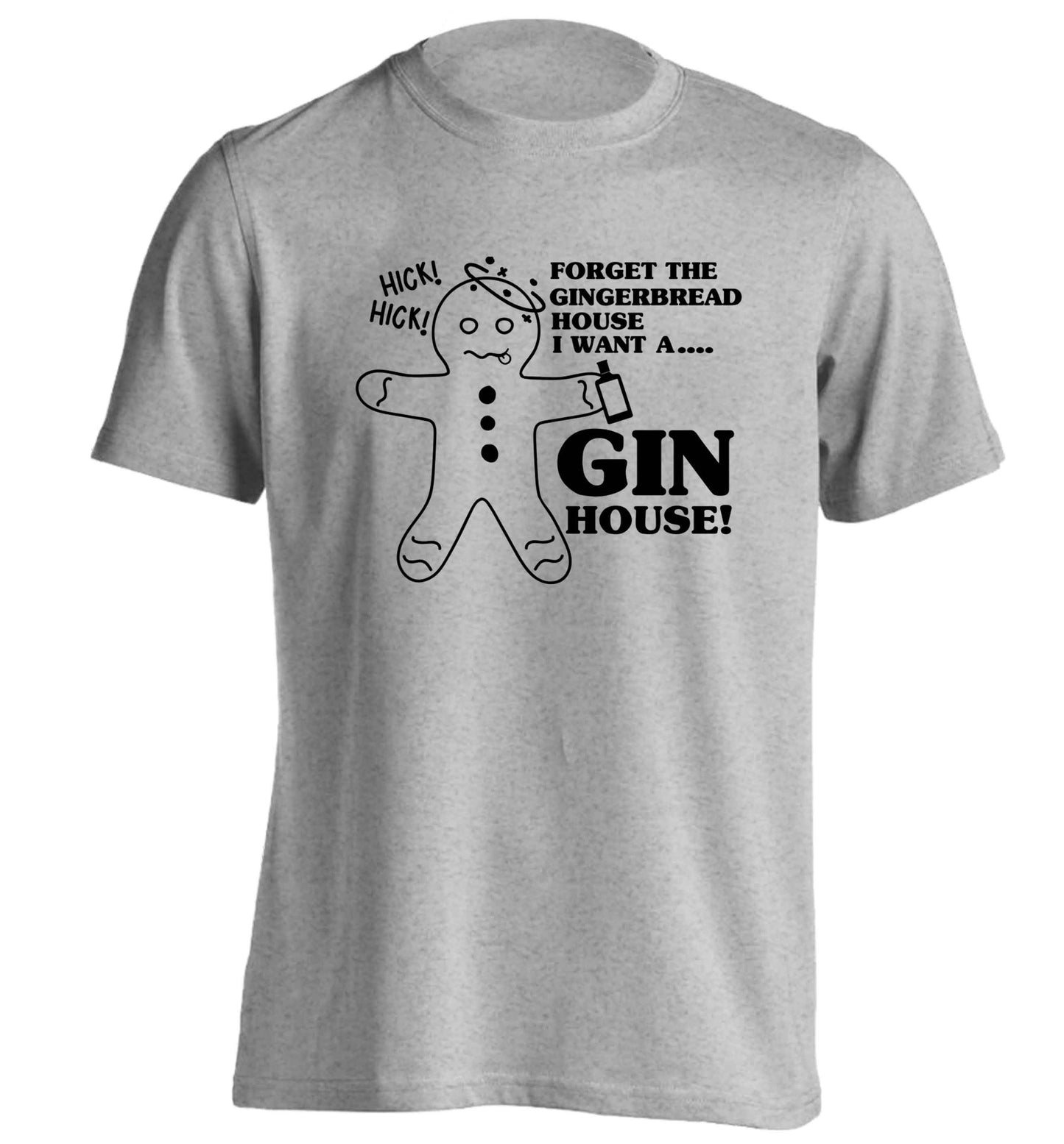 Forget the gingerbread house I want a gin house adults unisex grey Tshirt 2XL