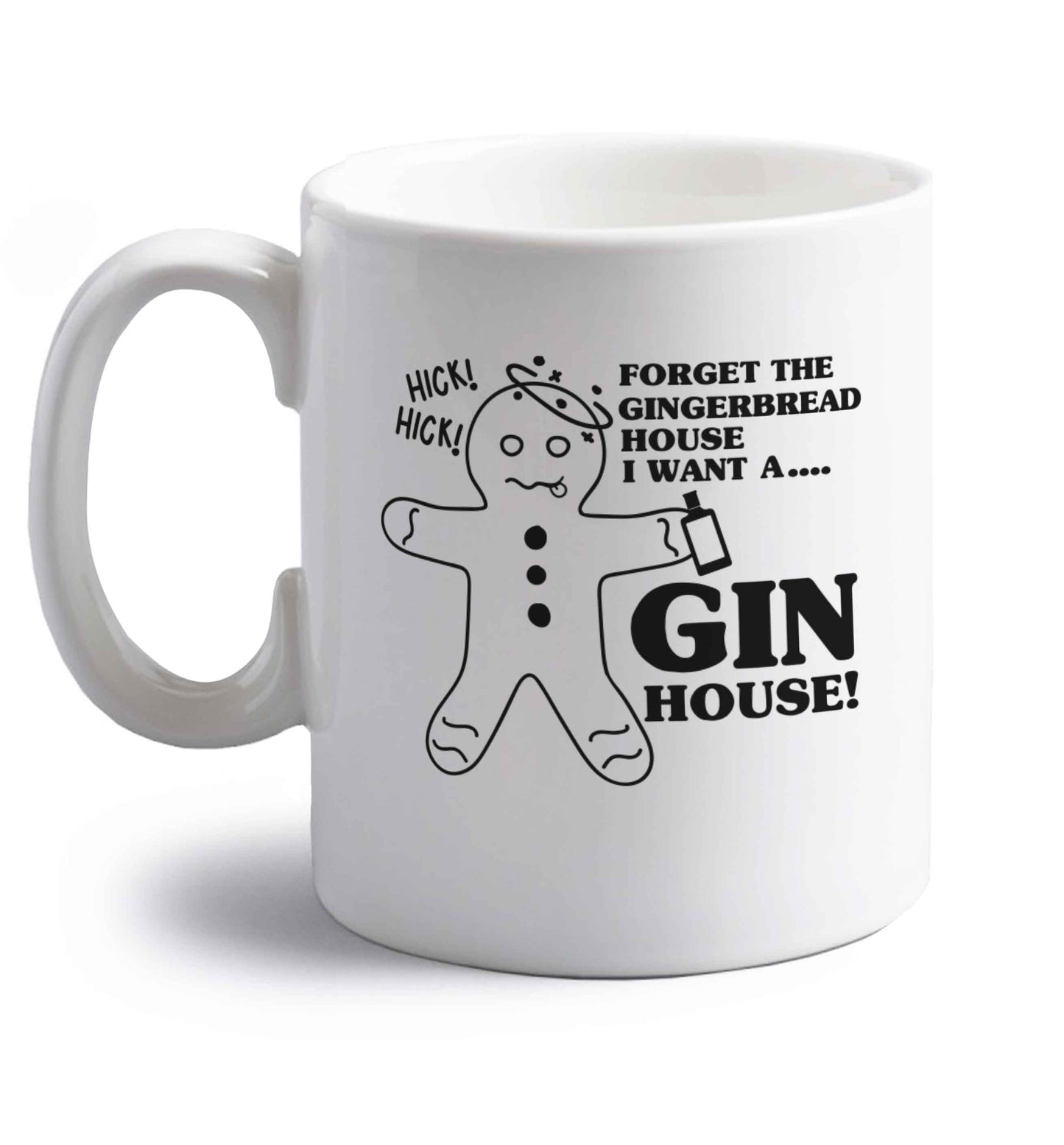 Forget the gingerbread house I want a gin house right handed white ceramic mug 