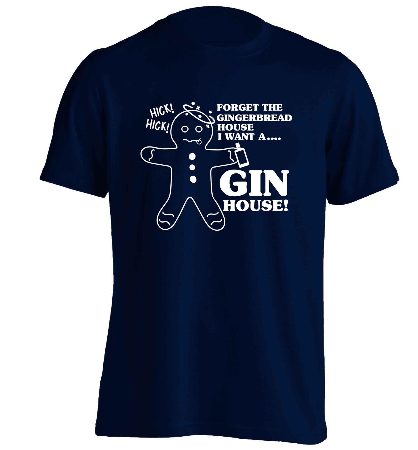 Forget the gingerbread house I want a gin house adults unisex navy Tshirt 2XL