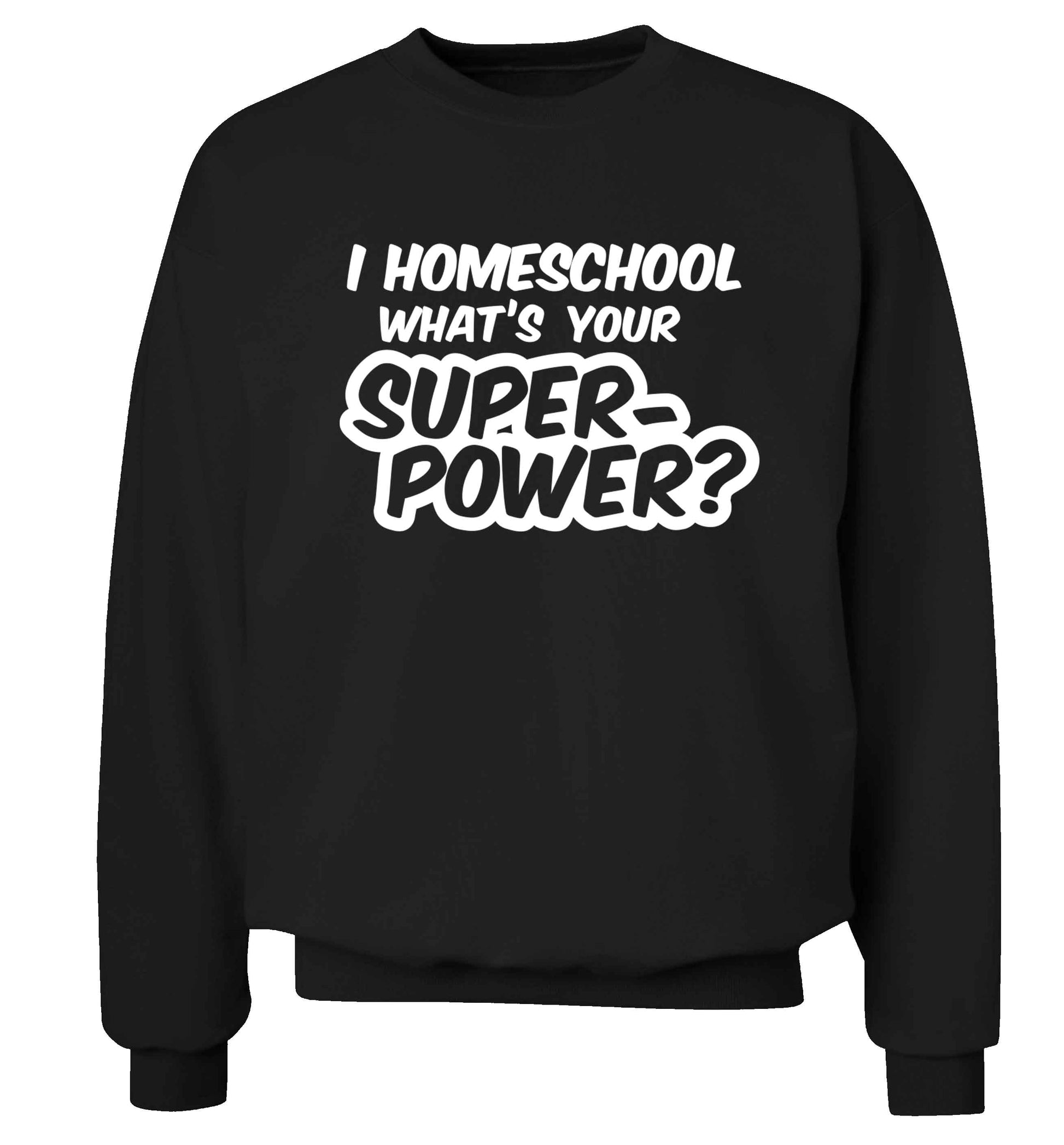 I homeschool what's your superpower? Adult's unisex black Sweater 2XL