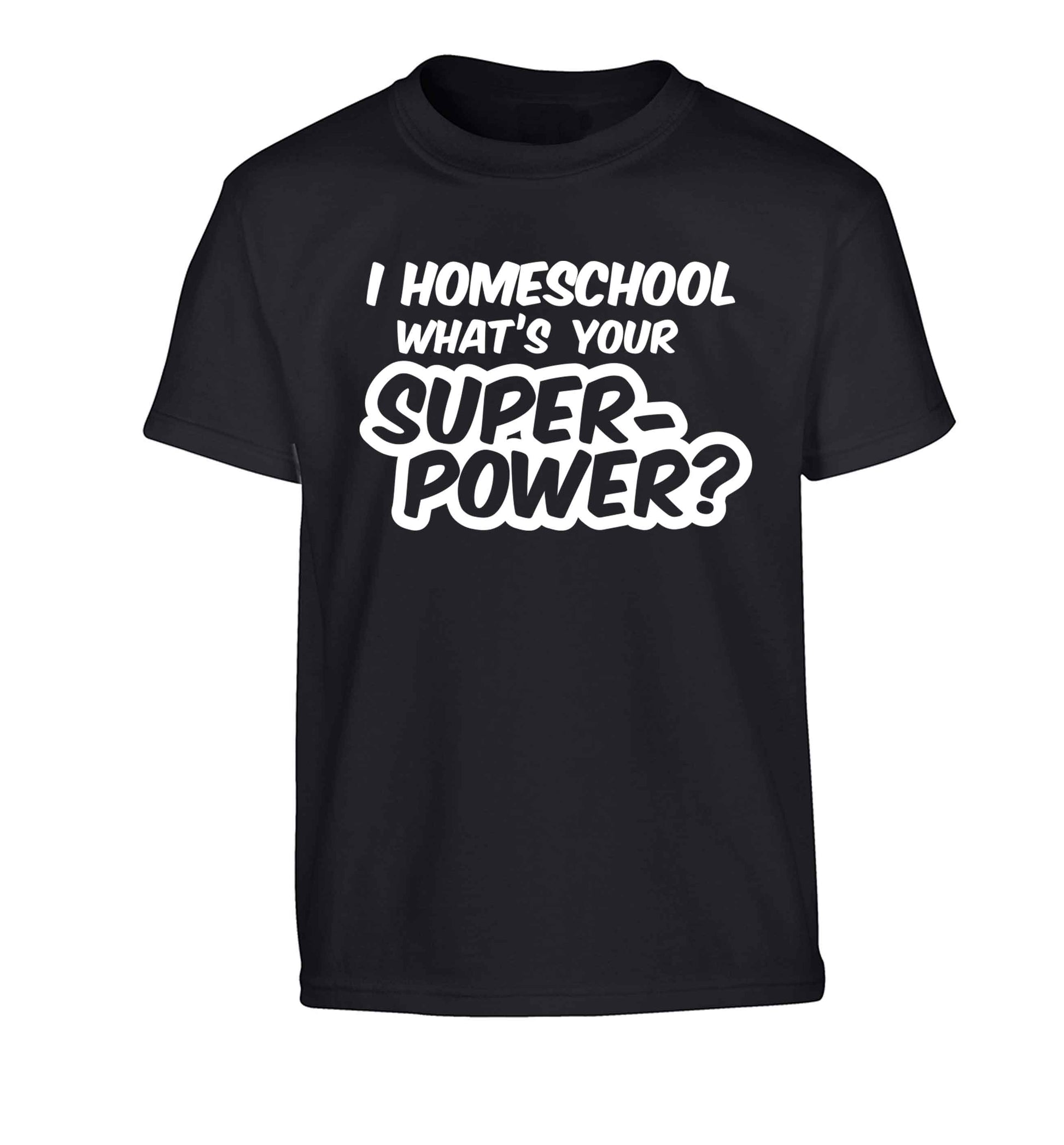 I homeschool what's your superpower? Children's black Tshirt 12-13 Years