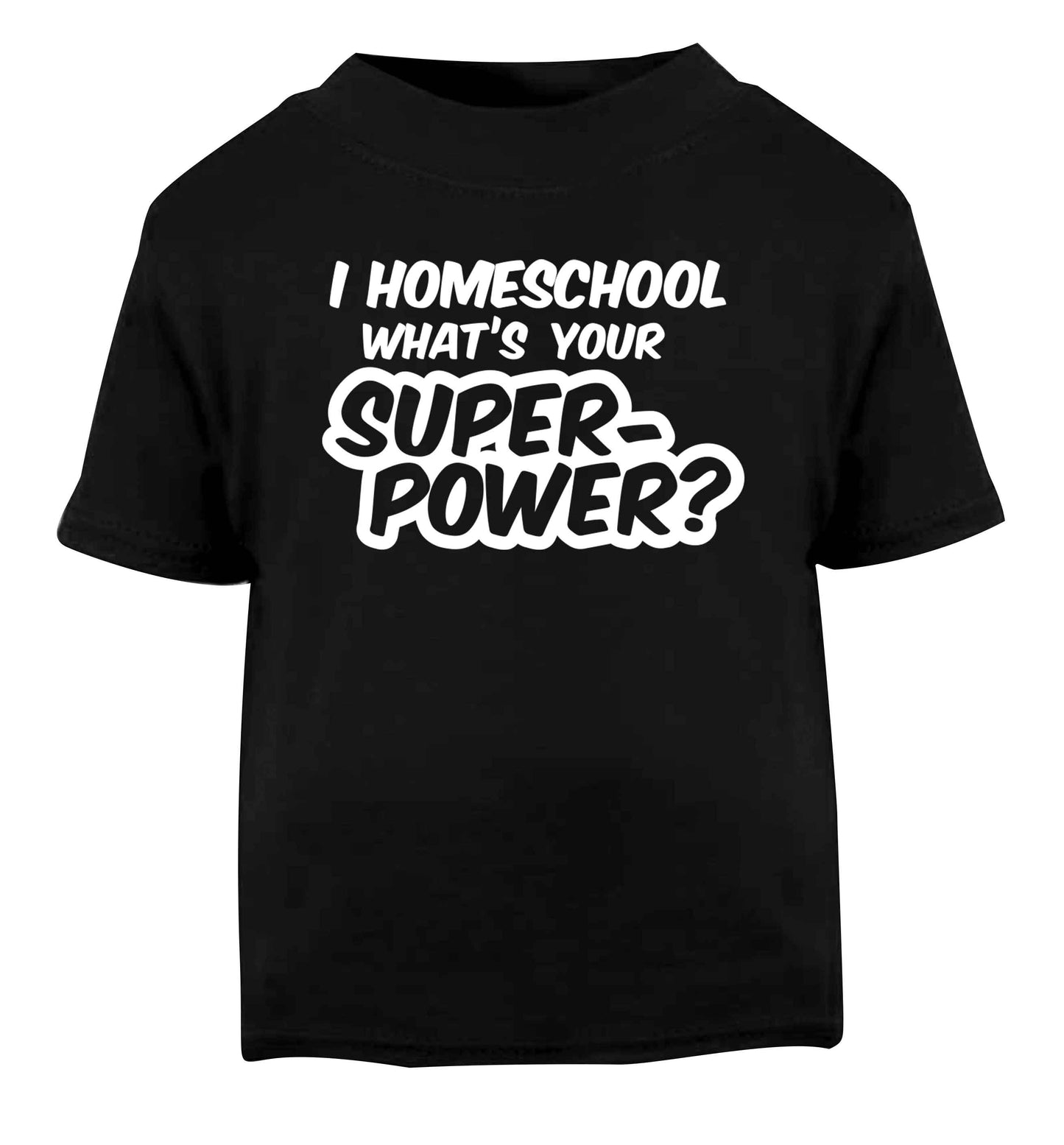 I homeschool what's your superpower? Black Baby Toddler Tshirt 2 years