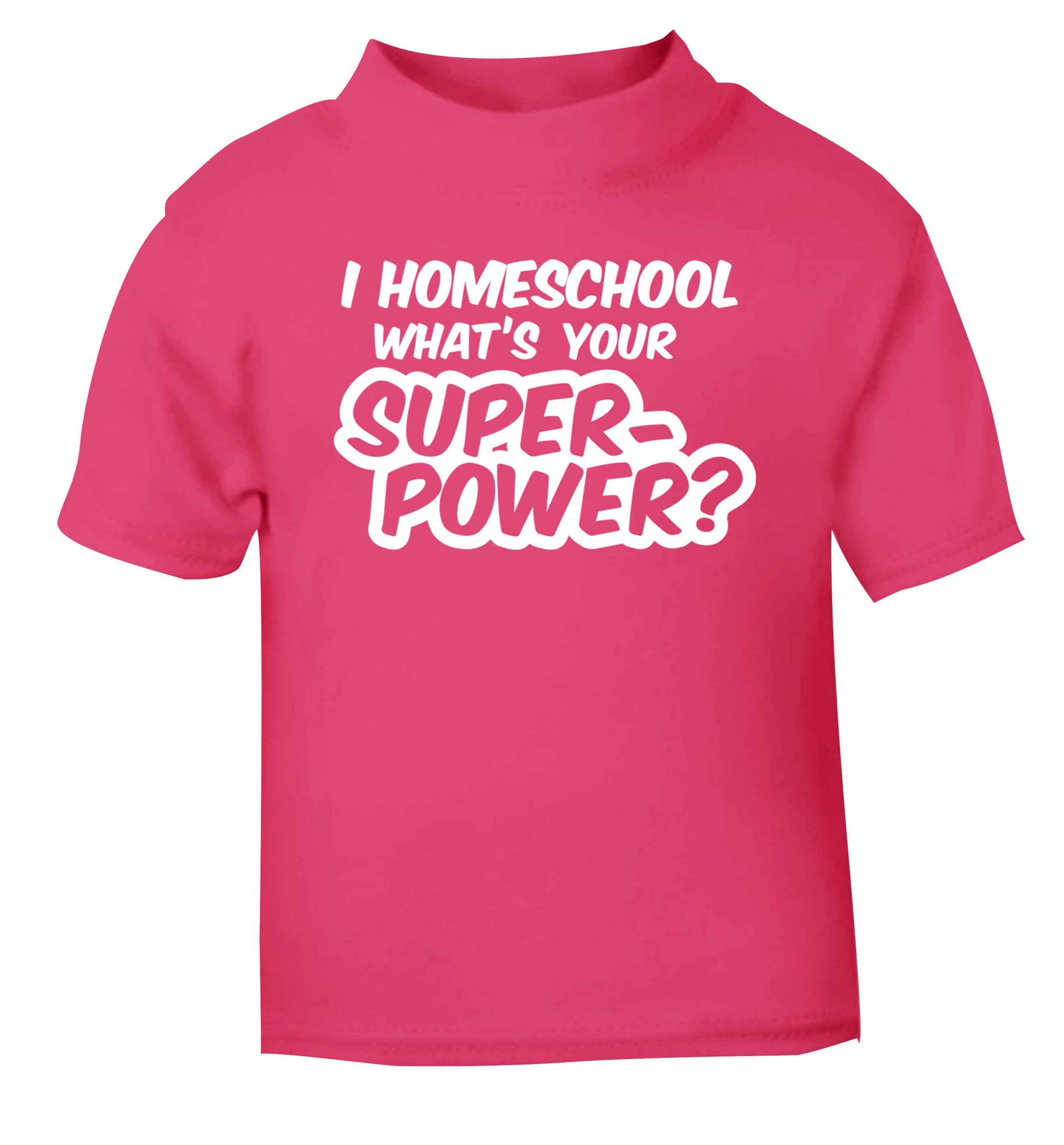I homeschool what's your superpower? pink Baby Toddler Tshirt 2 Years