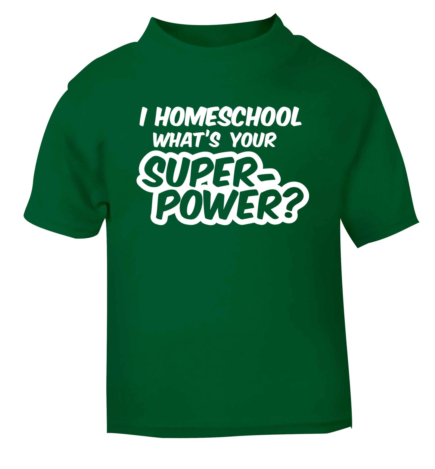 I homeschool what's your superpower? green Baby Toddler Tshirt 2 Years