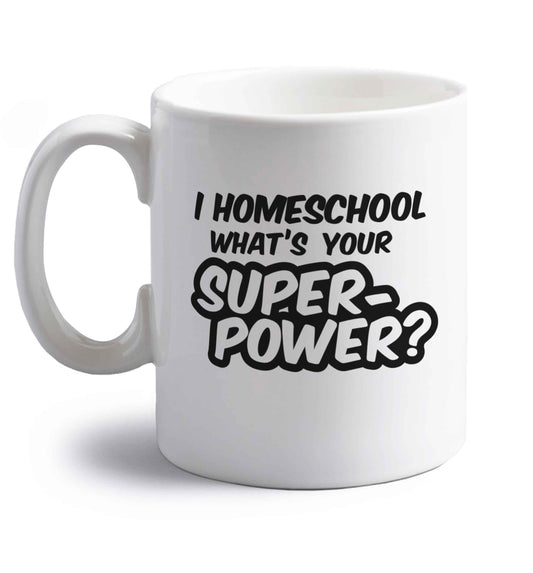 I homeschool what's your superpower? right handed white ceramic mug 