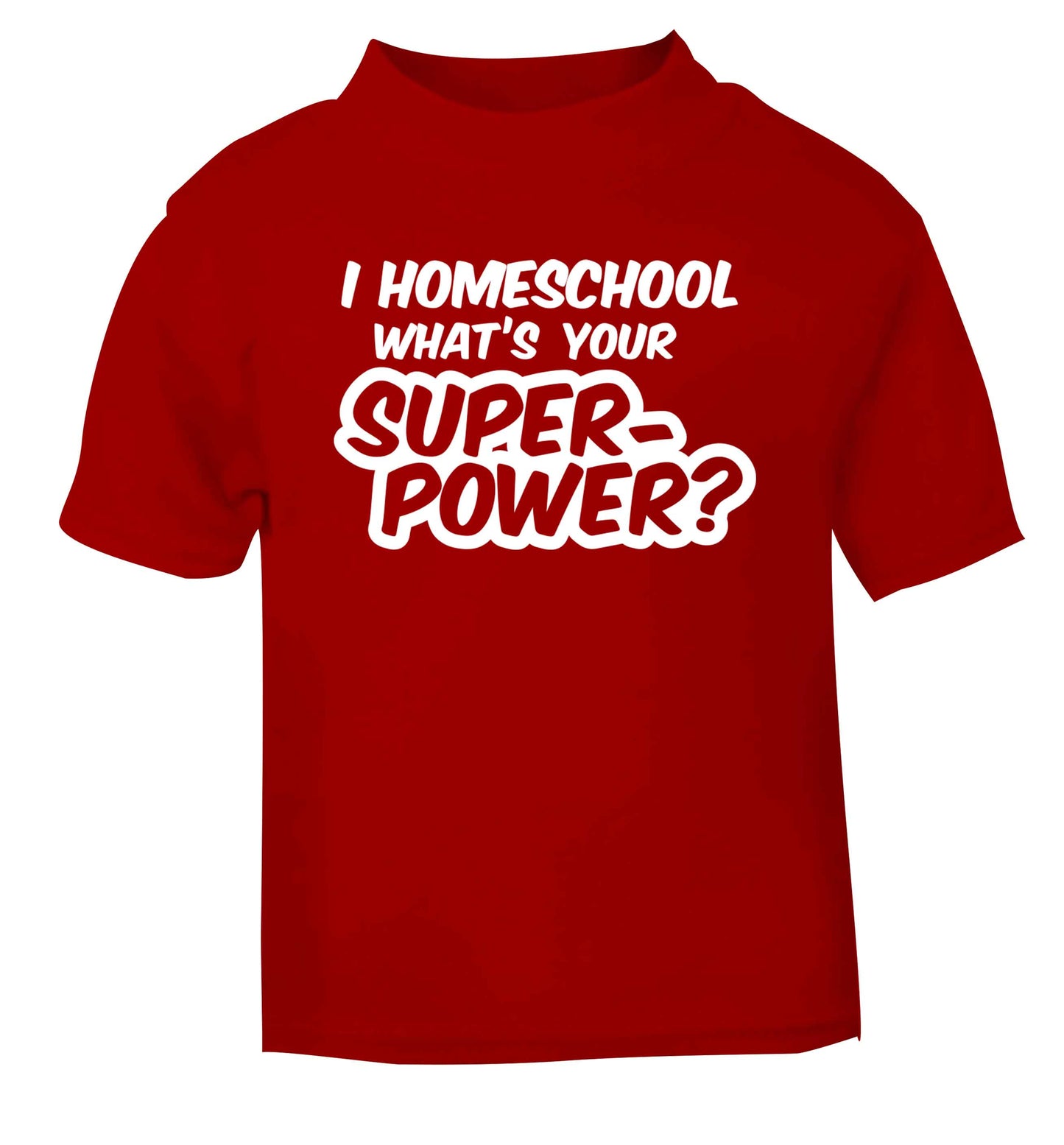 I homeschool what's your superpower? red Baby Toddler Tshirt 2 Years
