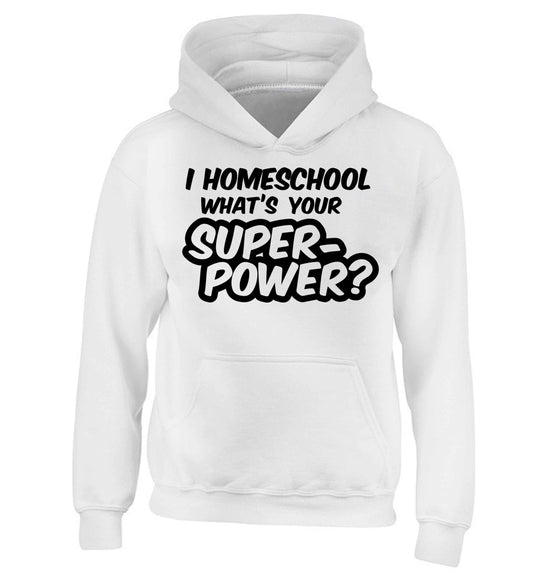 I homeschool what's your superpower? children's white hoodie 12-13 Years