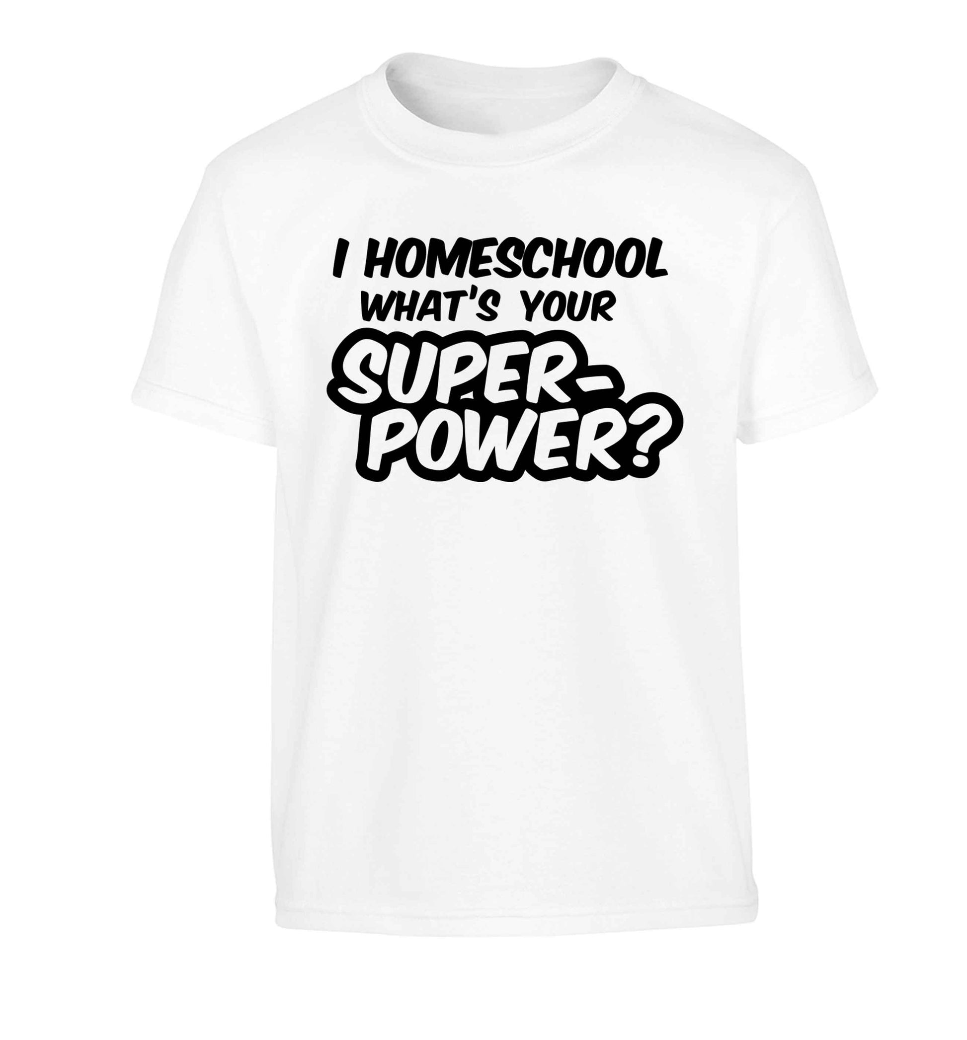 I homeschool what's your superpower? Children's white Tshirt 12-13 Years