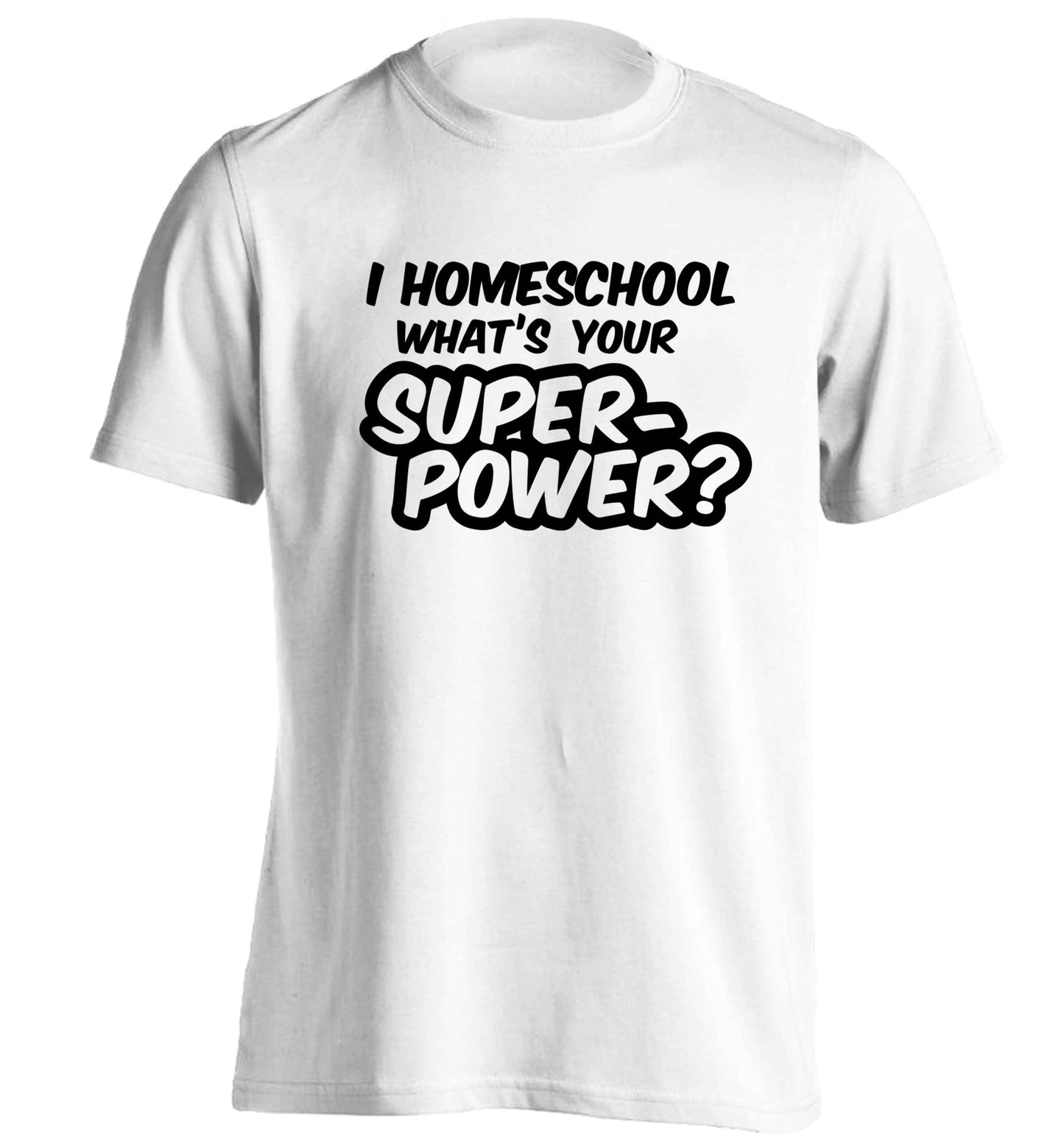 I homeschool what's your superpower? adults unisex white Tshirt 2XL