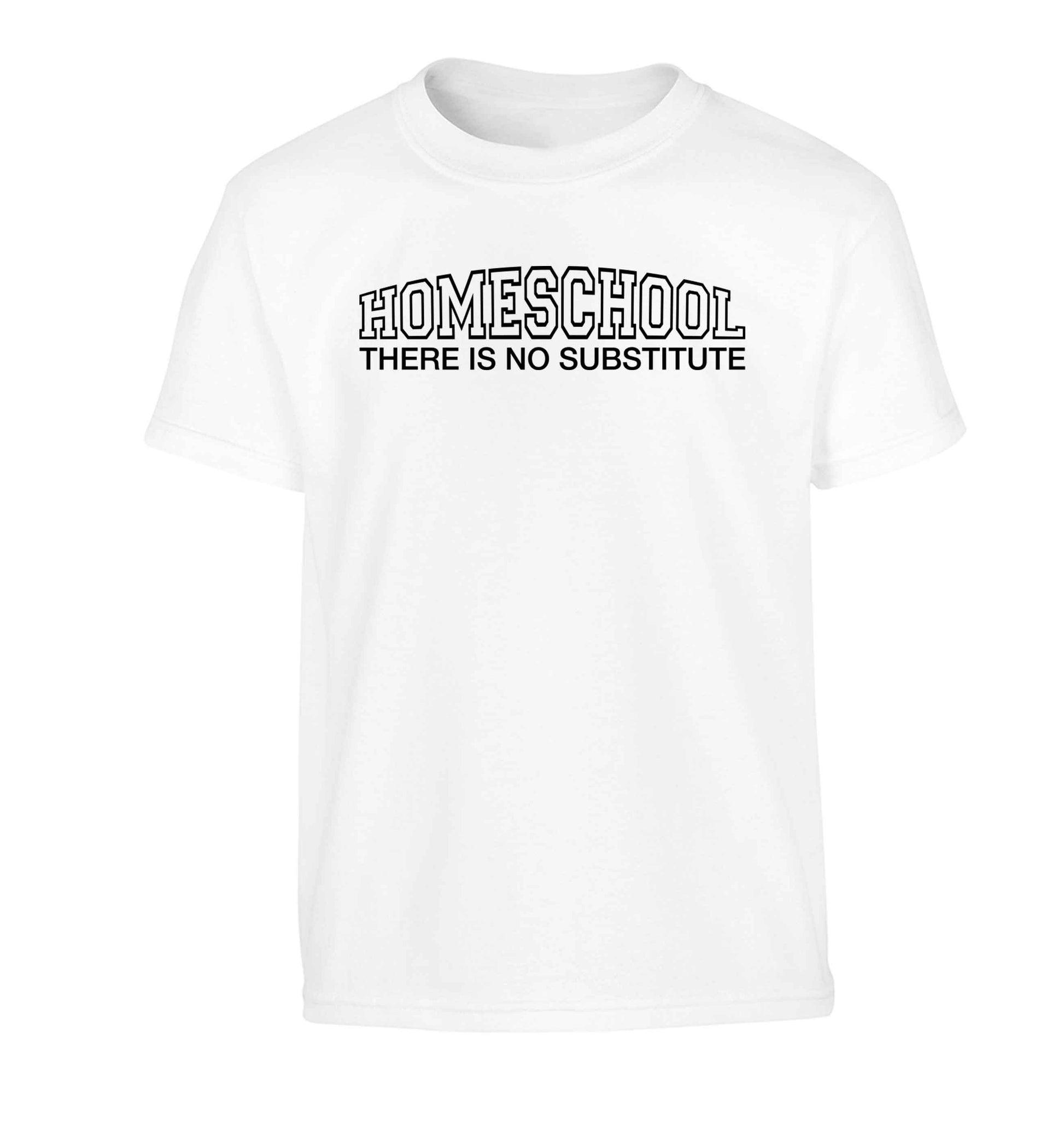 Homeschool there is not substitute Children's white Tshirt 12-13 Years