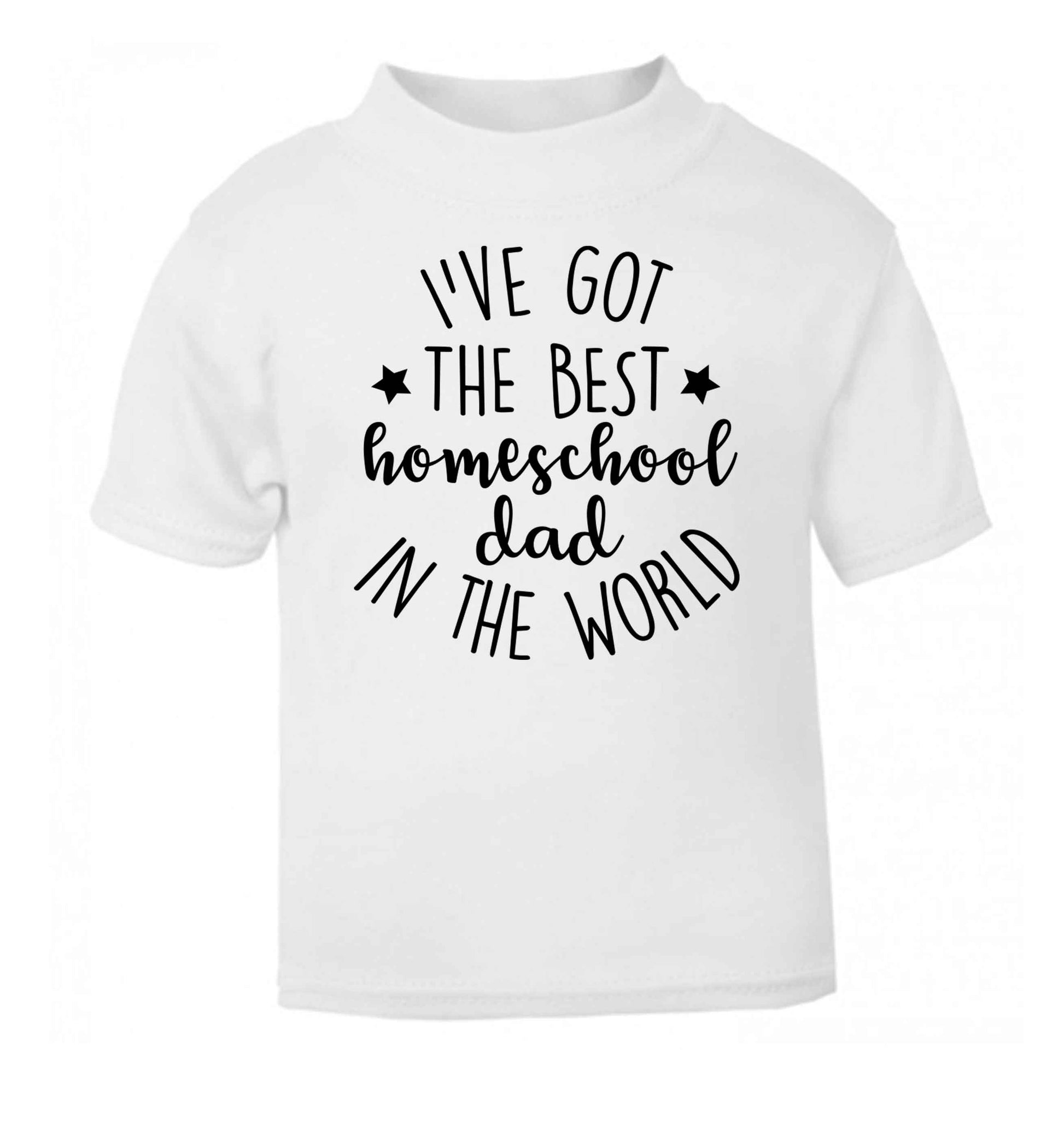 I've got the best homeschool dad in the world white Baby Toddler Tshirt 2 Years
