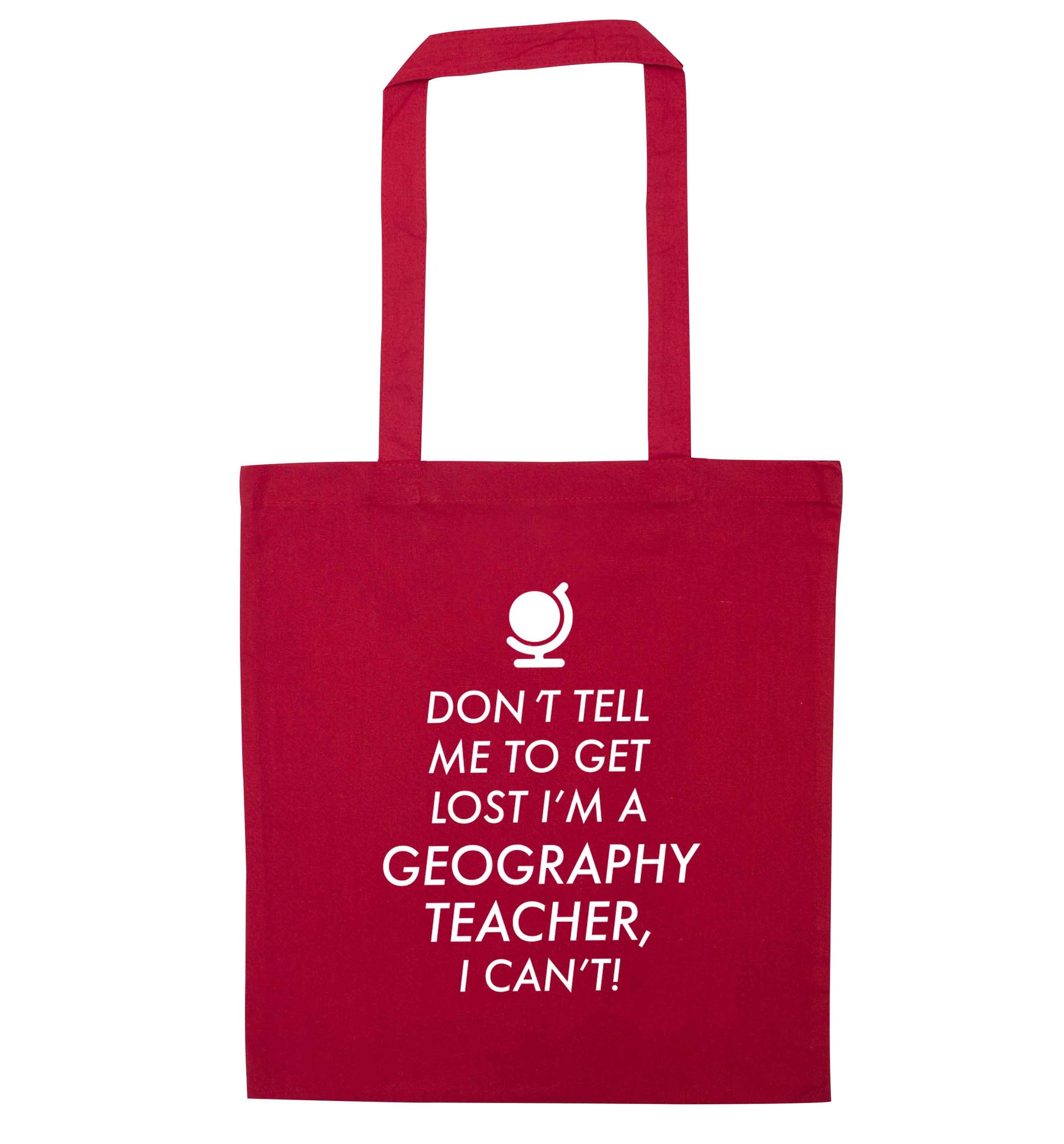 Don't tell me to get lost I'm a geography teacher, I can't red tote bag