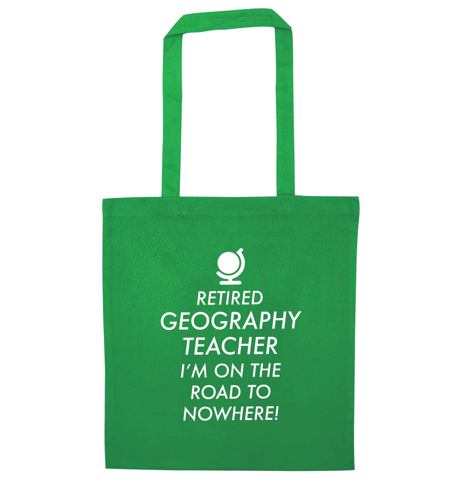 Retired geography teacher I'm on the road to nowhere green tote bag
