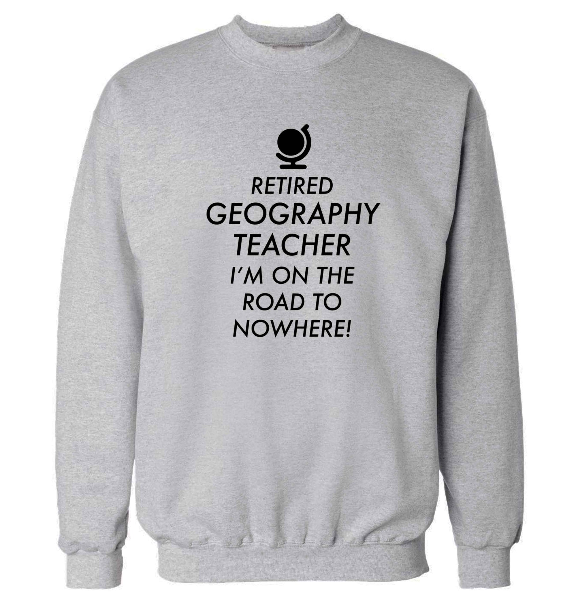 Retired geography teacher I'm on the road to nowhere Adult's unisex grey Sweater 2XL