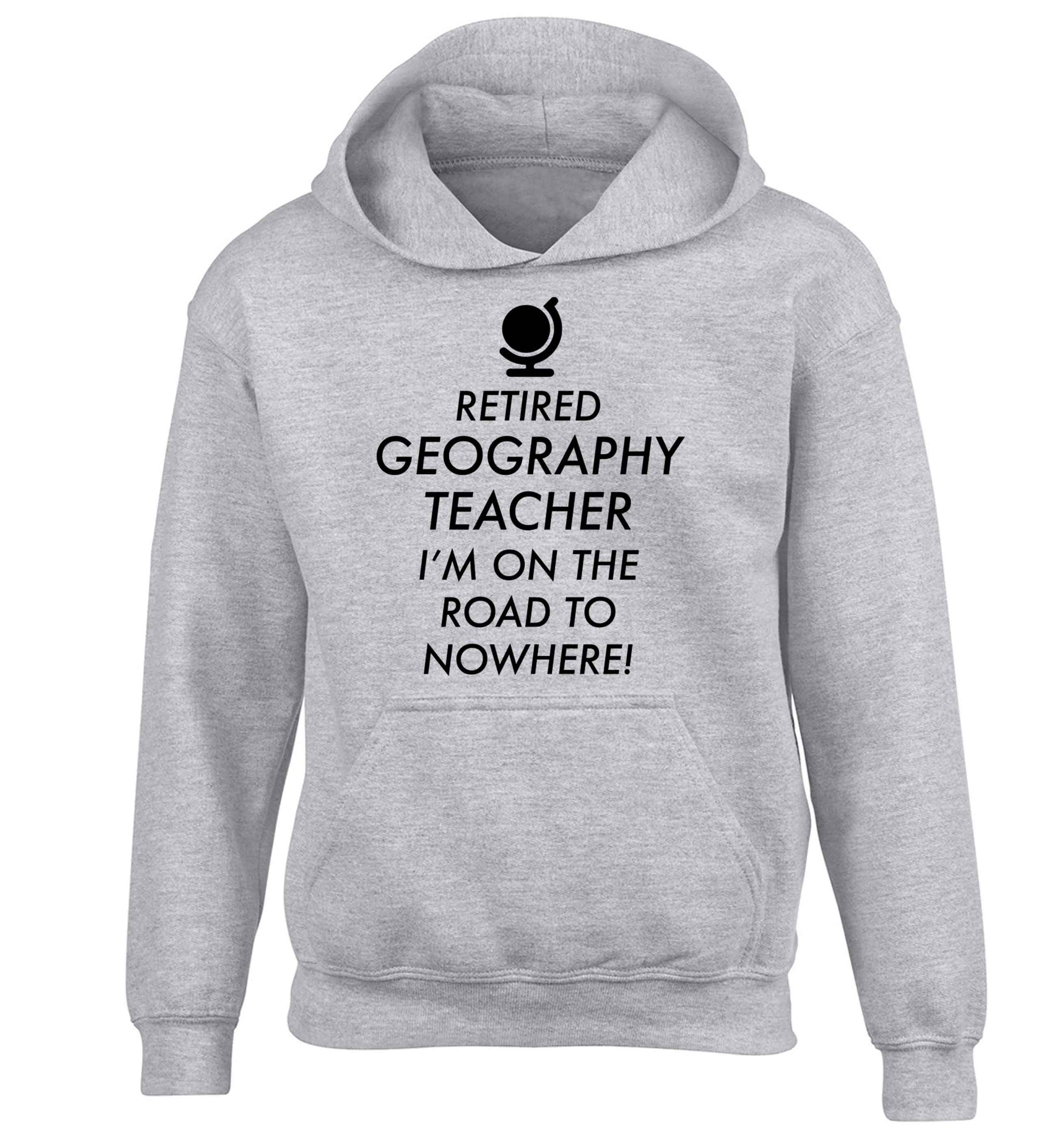 Retired geography teacher I'm on the road to nowhere children's grey hoodie 12-13 Years