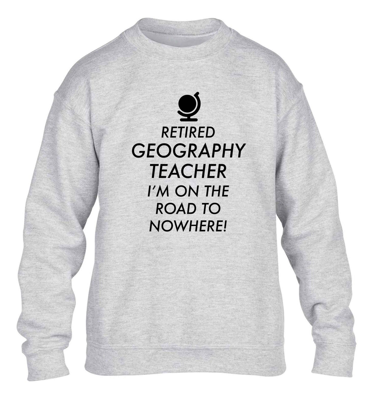 Retired geography teacher I'm on the road to nowhere children's grey sweater 12-13 Years