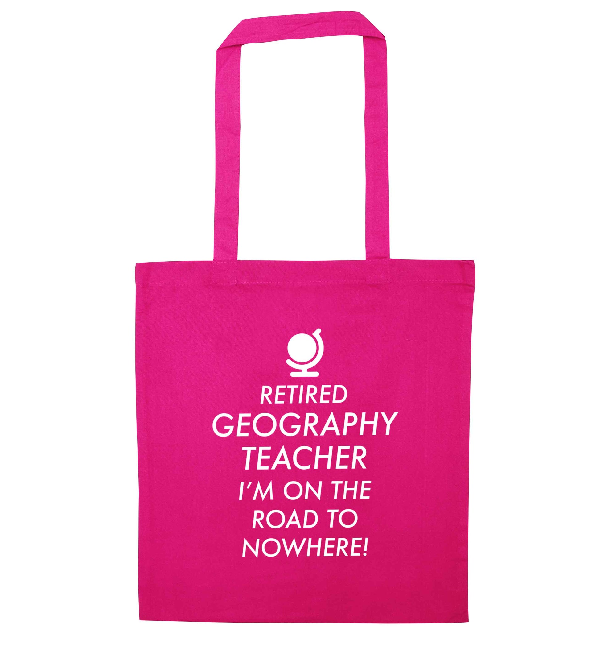 Retired geography teacher I'm on the road to nowhere pink tote bag