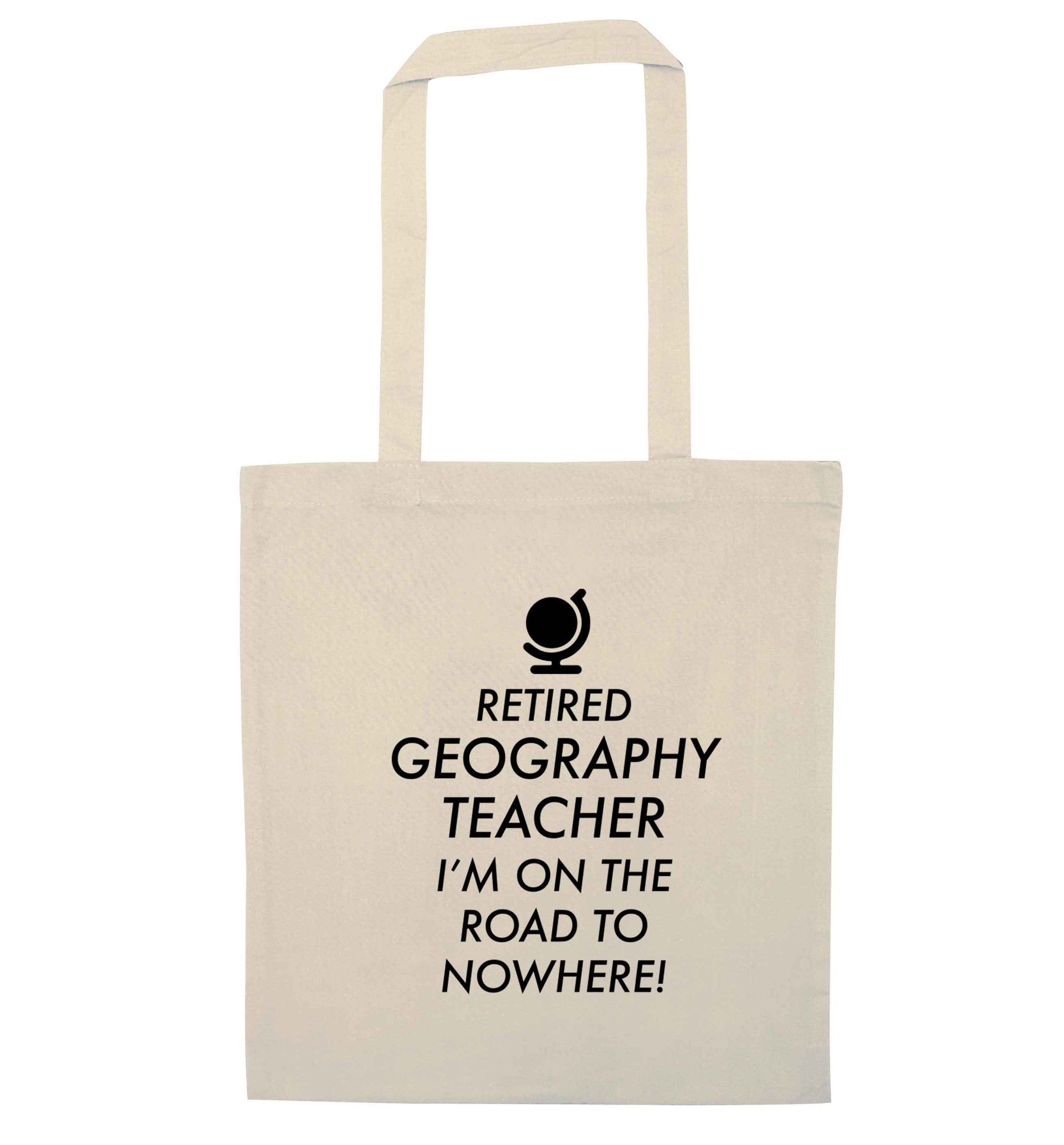 Retired geography teacher I'm on the road to nowhere natural tote bag