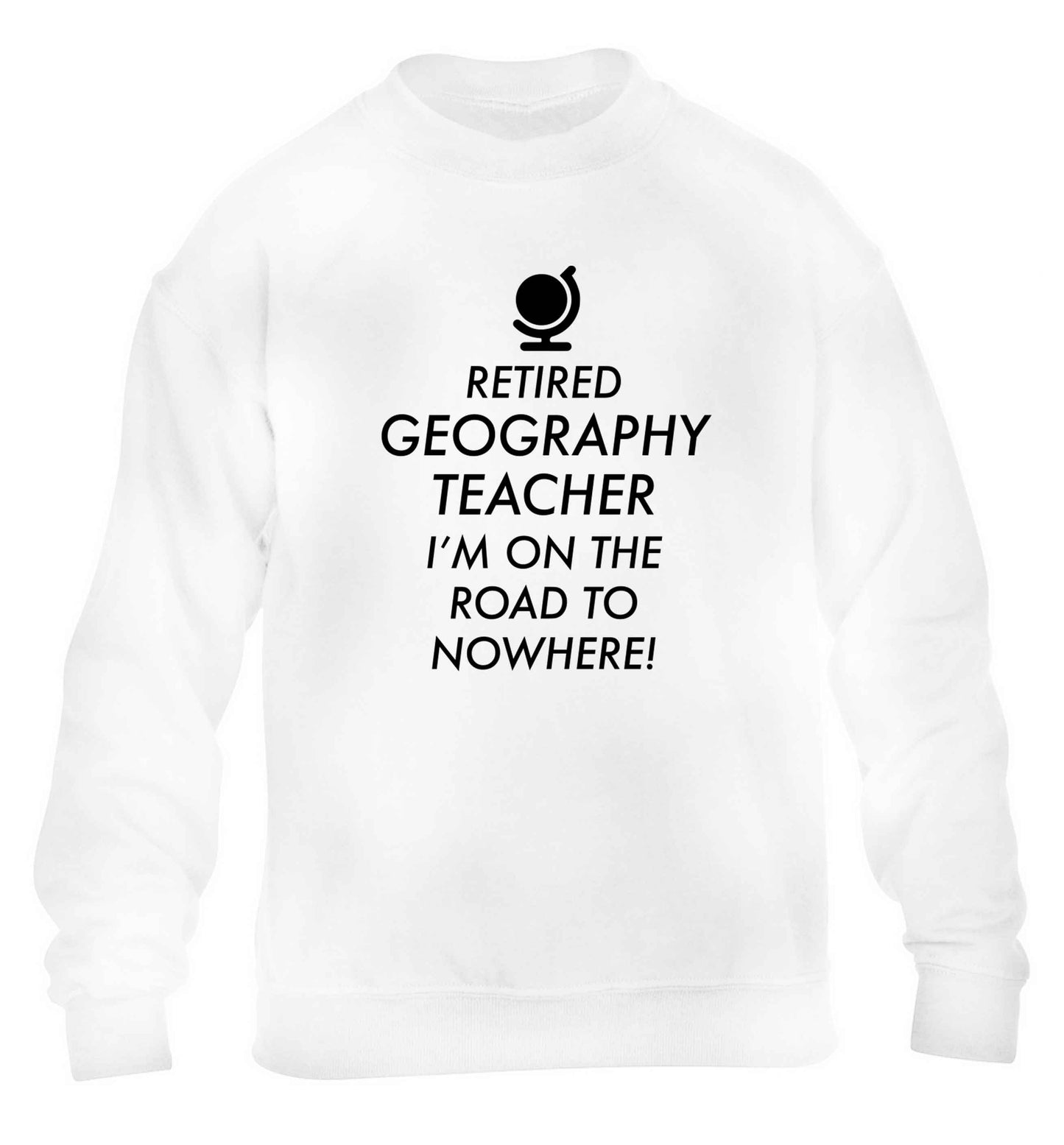 Retired geography teacher I'm on the road to nowhere children's white sweater 12-13 Years