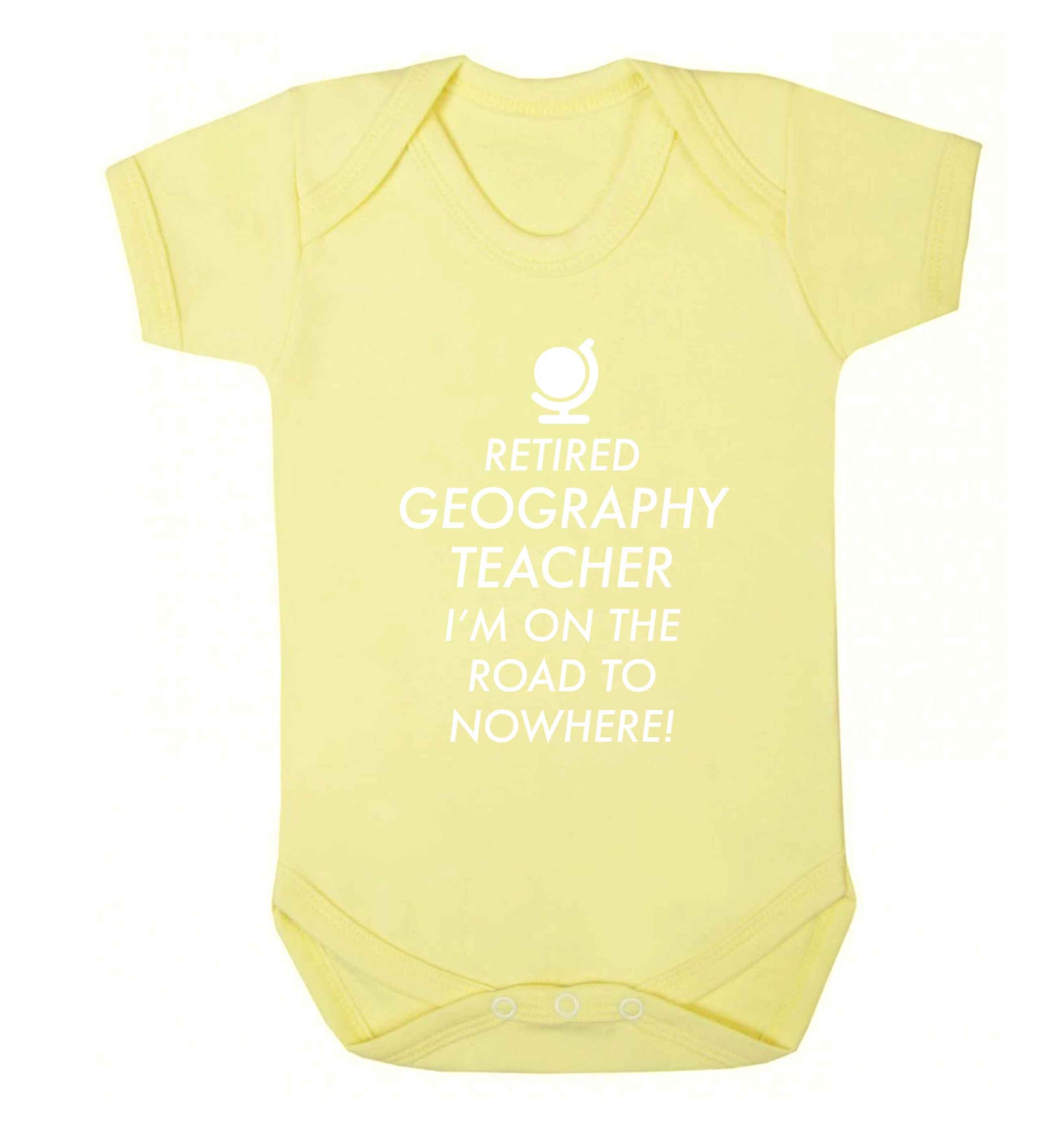 Retired geography teacher I'm on the road to nowhere Baby Vest pale yellow 18-24 months