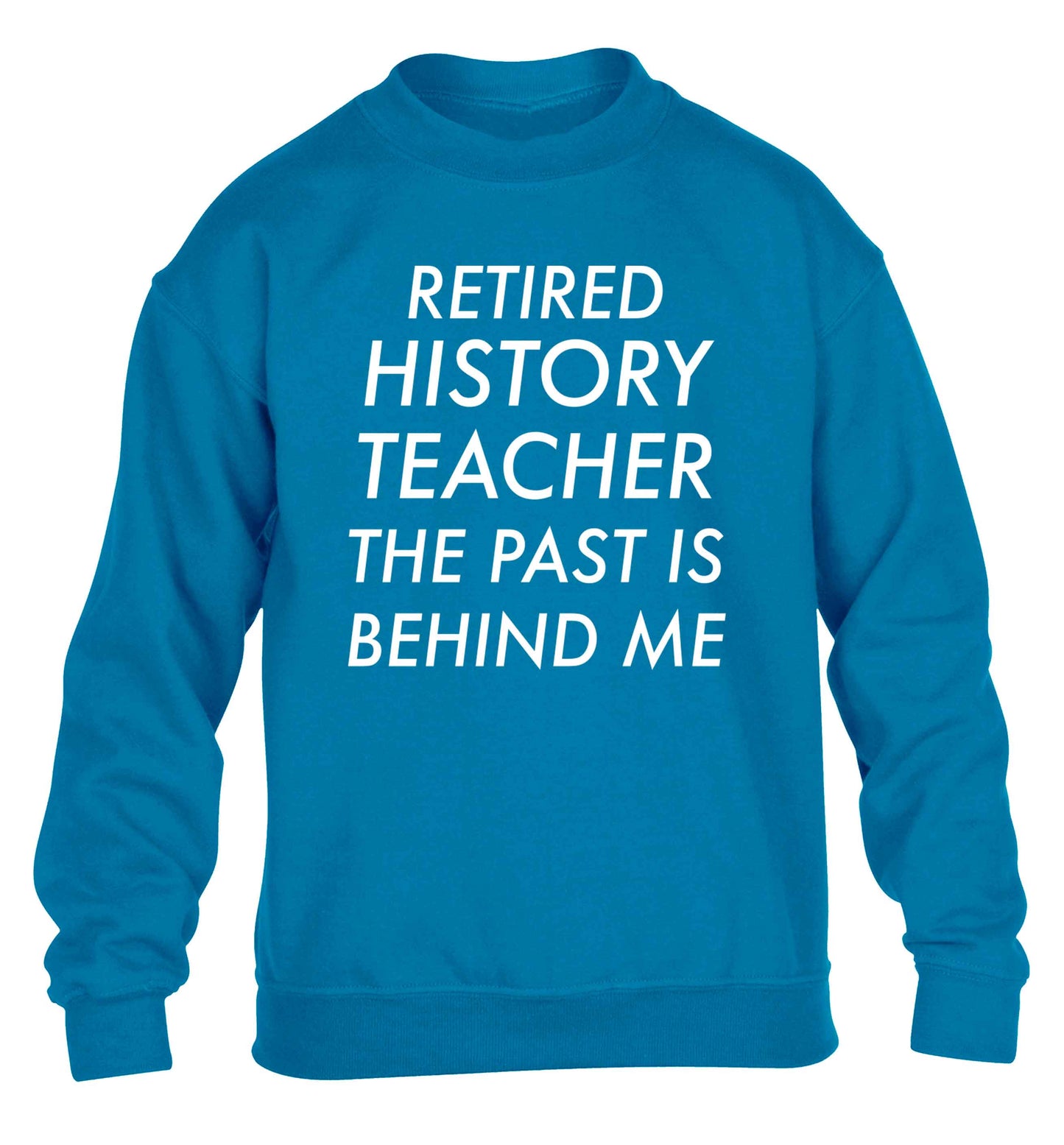 Retired history teacher the past is behind me children's blue sweater 12-13 Years