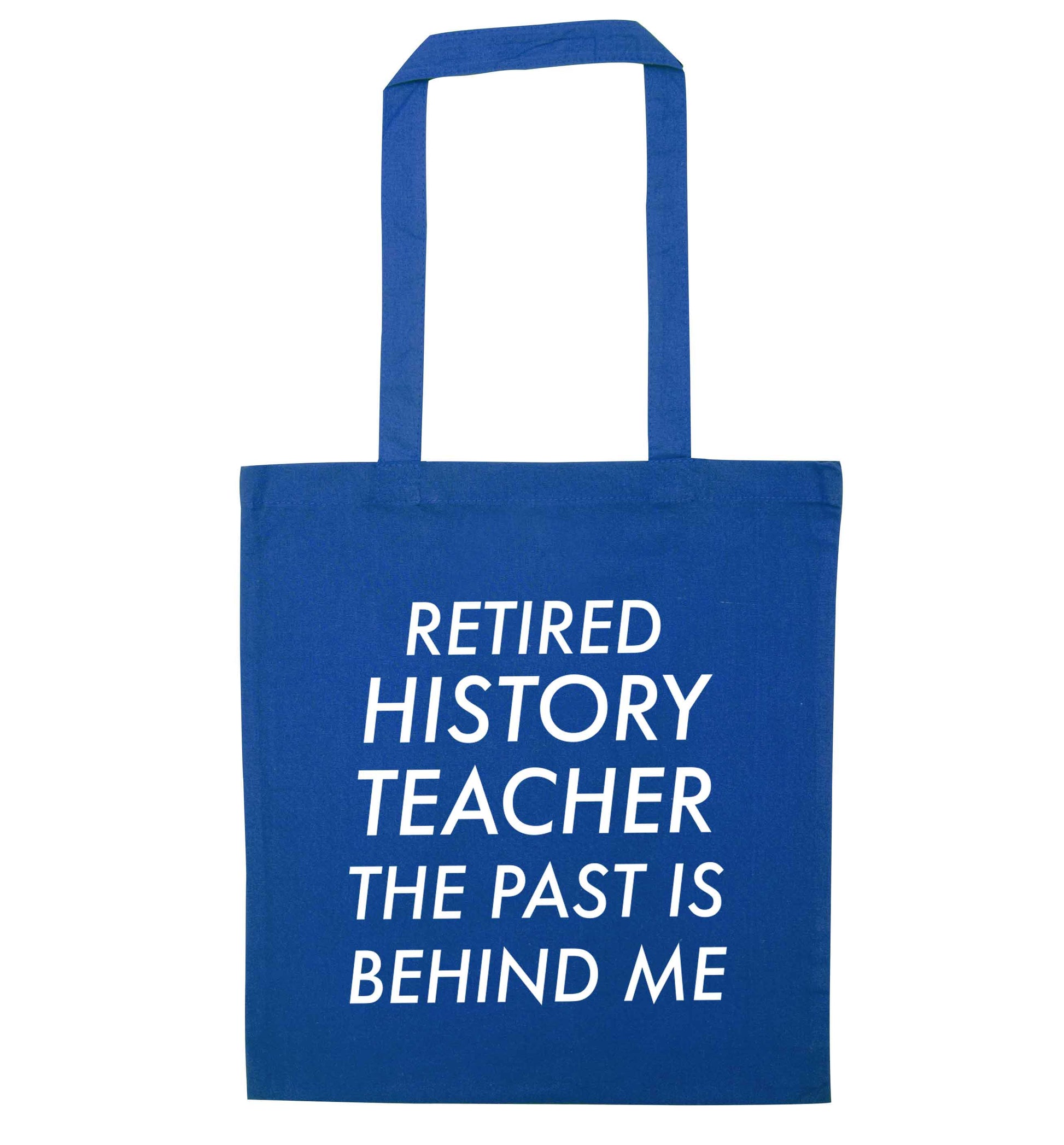 Retired history teacher the past is behind me blue tote bag