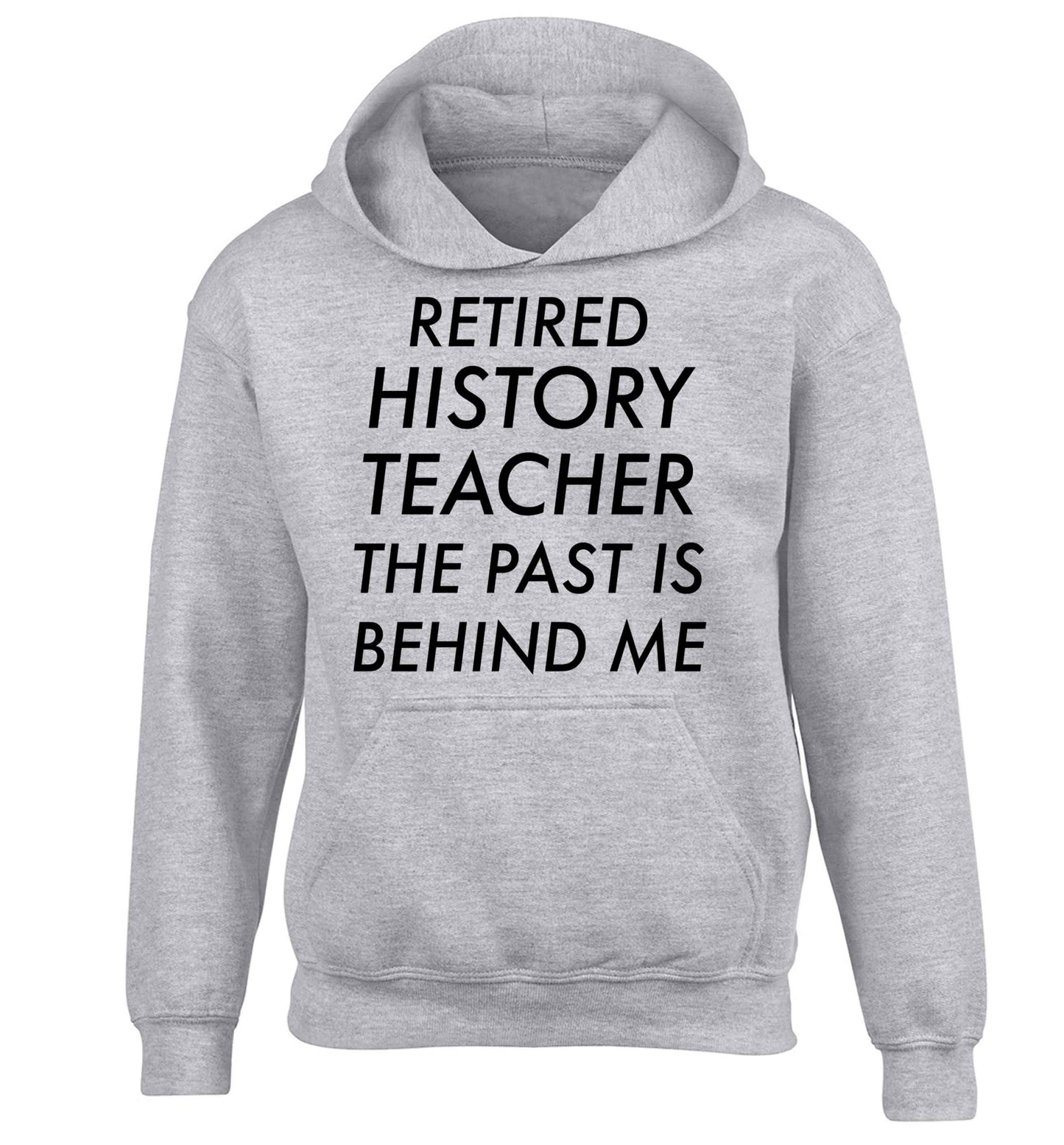 Retired history teacher the past is behind me children's grey hoodie 12-13 Years