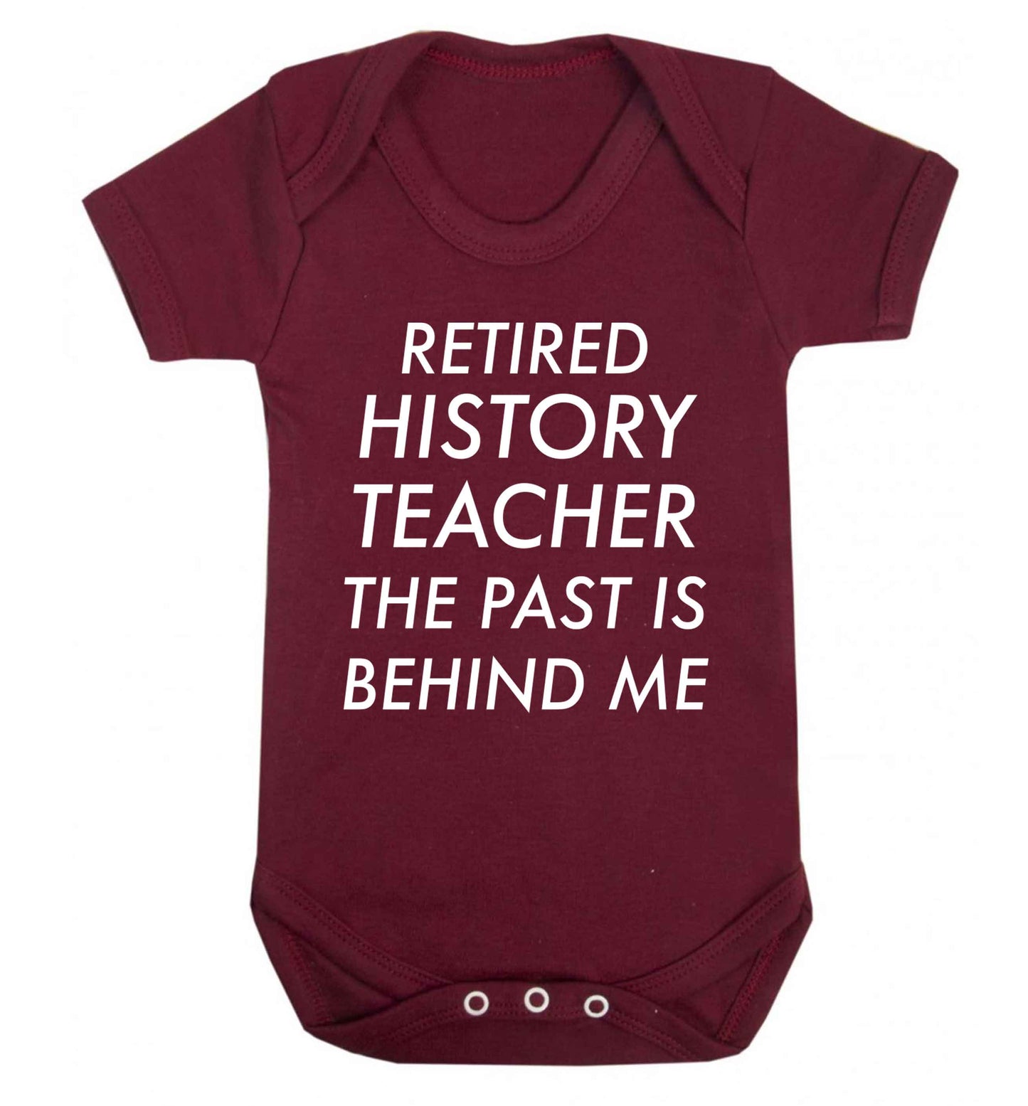 Retired history teacher the past is behind me Baby Vest maroon 18-24 months